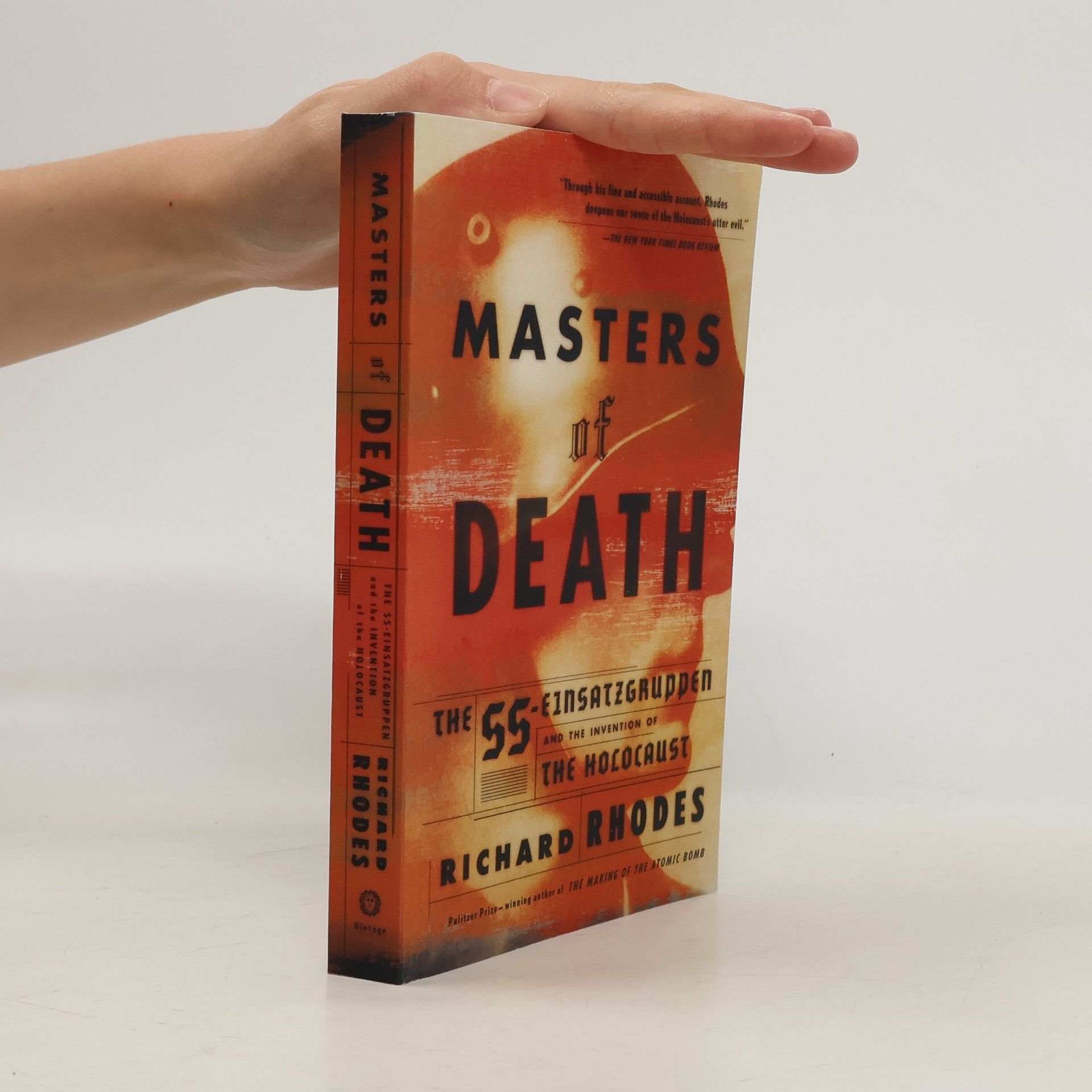 Richard Rhodes Masters of Death: The SS-Einsatzgruppen and the Invention of the Holocaust