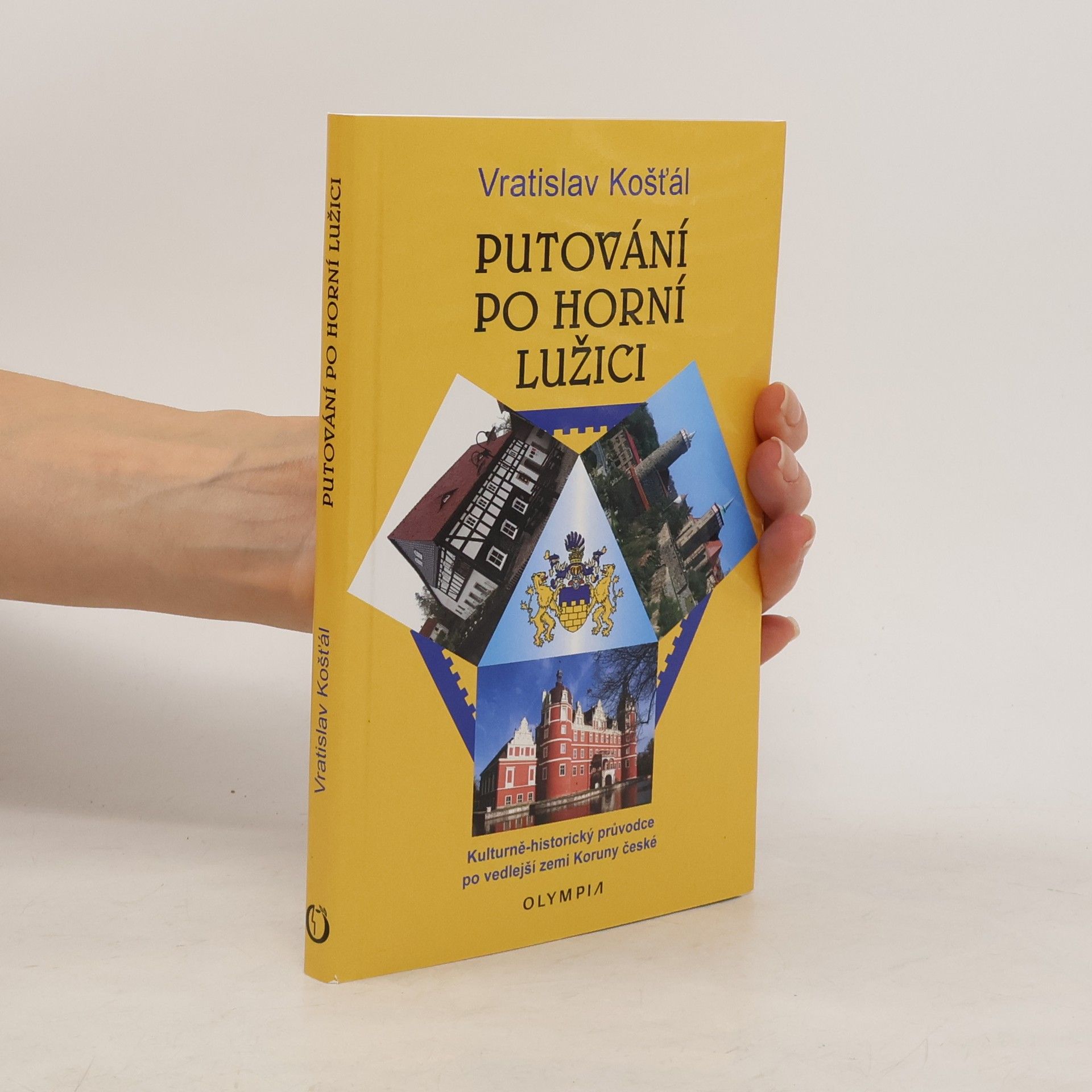 Vratislav Košťál Putování po Horní Lužici - Kulturně-historický průvodce po vedlejší zemi Koruny české