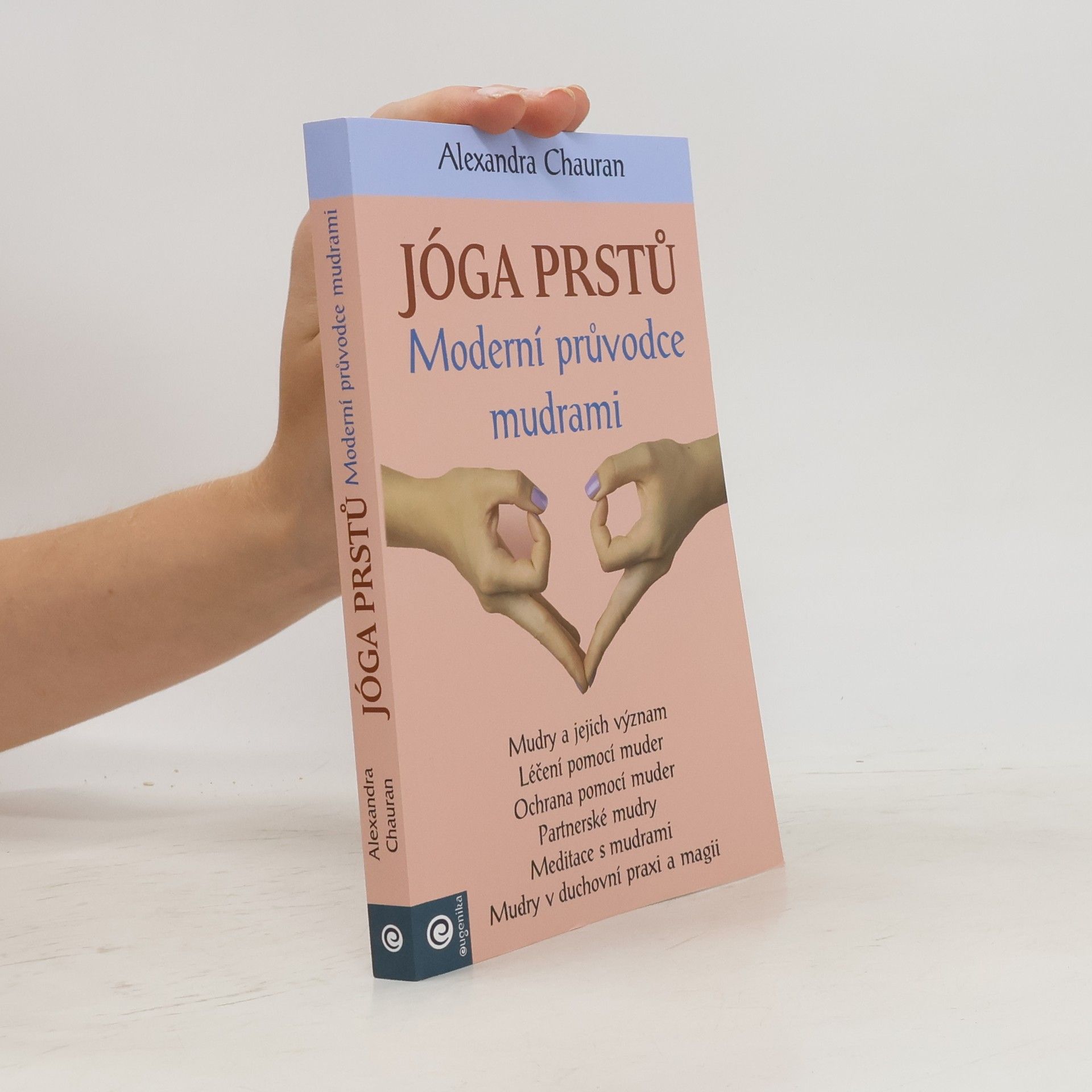 Alexandra Chauran Jóga prstů. Moderní průvodce mudrami