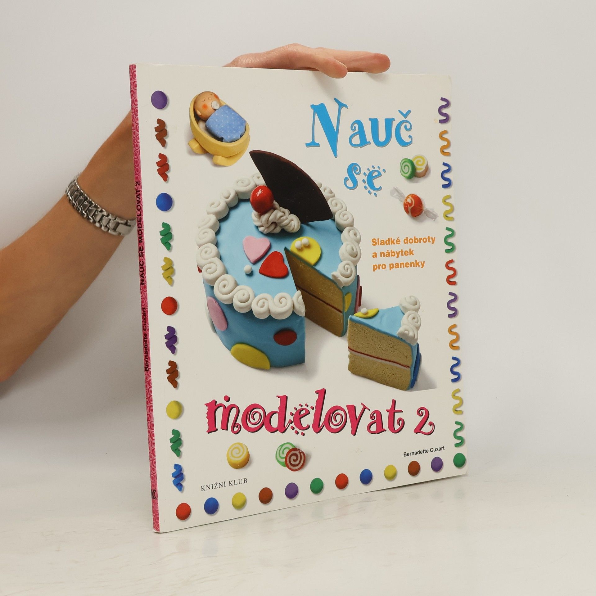 Bernadette Cuxart Nauč se modelovat. 2, Sladké dobroty a nábytek pro panenky