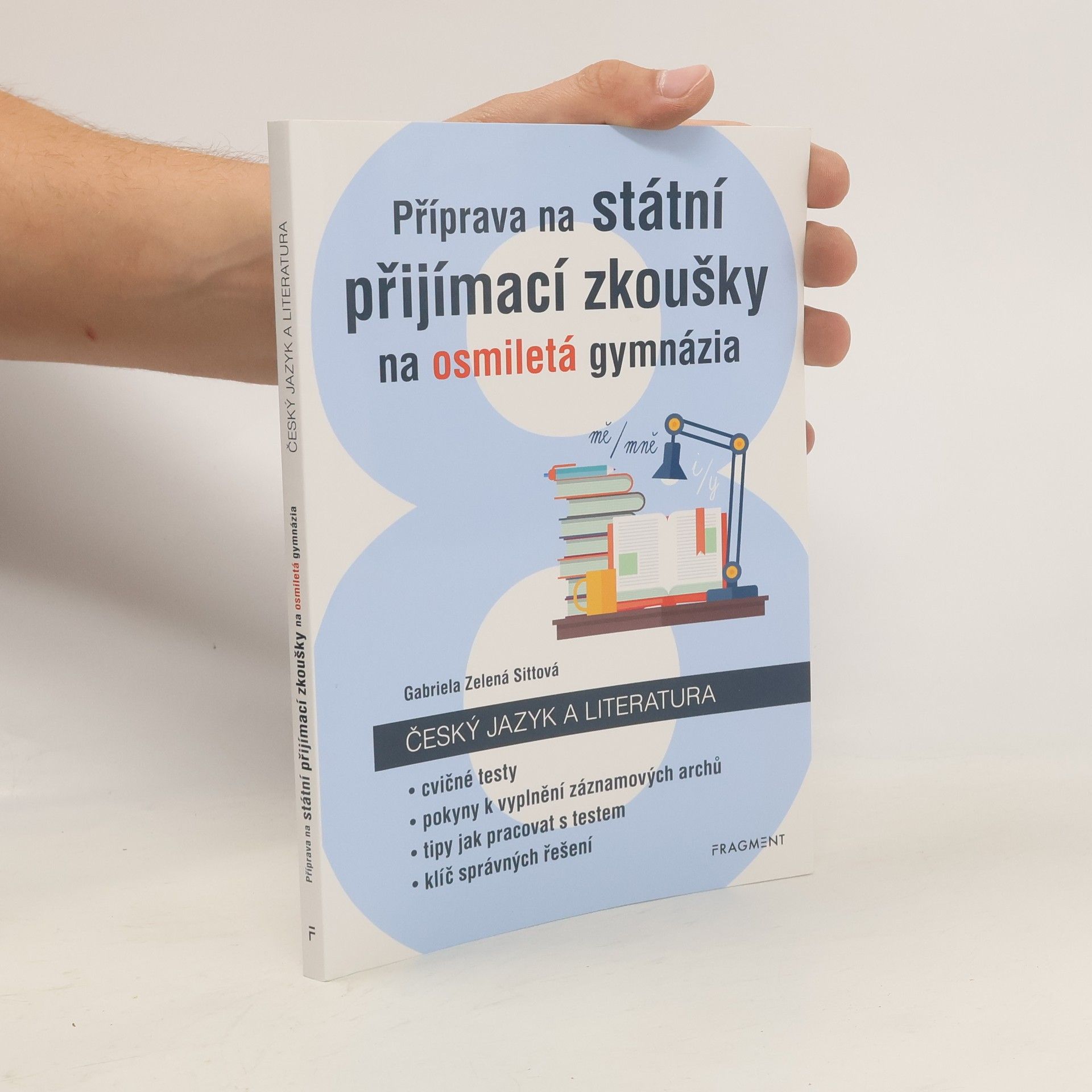 Gabriela Zelená Sittová Příprava na státní přijímací zkoušky na osmiletá gymnázia. Český jazyk a literatura