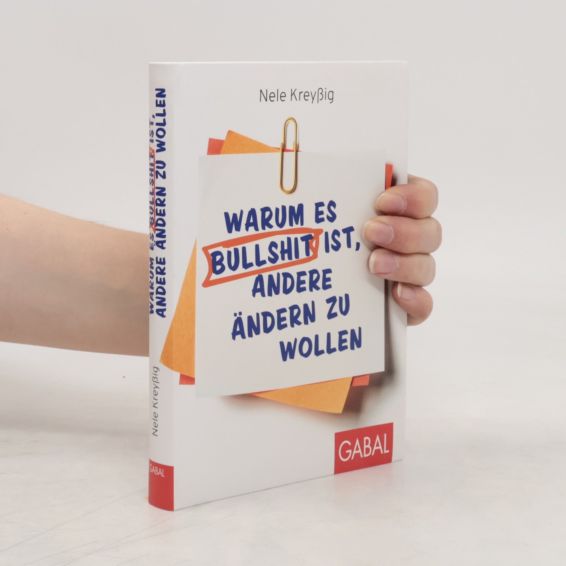 Nele Kreyßig Warum es Bullshit ist, andere ändern zu wollen