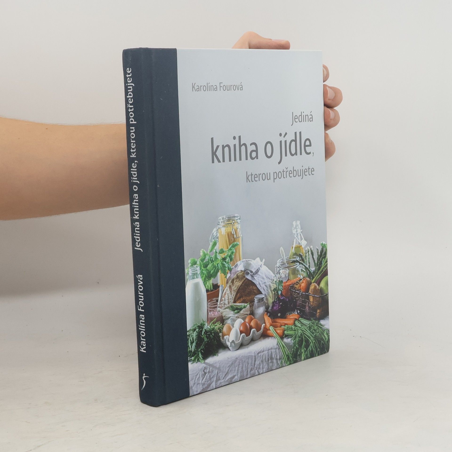 Karolína Fourová Jediná kniha o jídle, kterou potřebujete