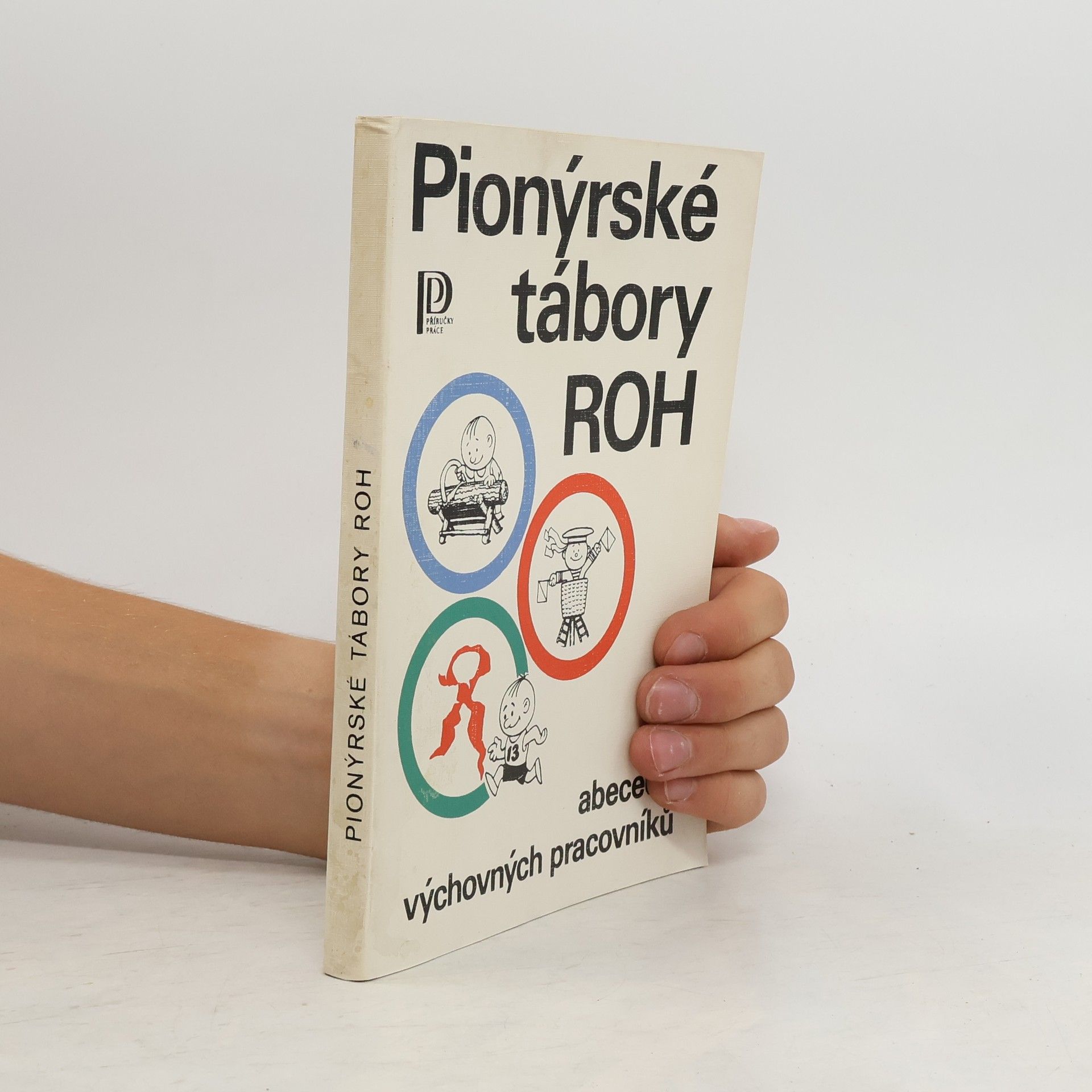 Antonín Fořt Pionýrské tábory ROH. Abeceda výchovných pracovníků