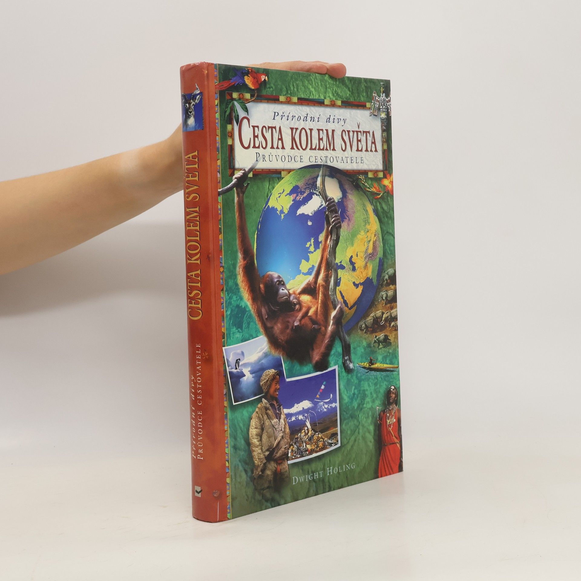 Dwight Holing Cesta kolem světa. Průvodce cestovatele: Přírodní divy
