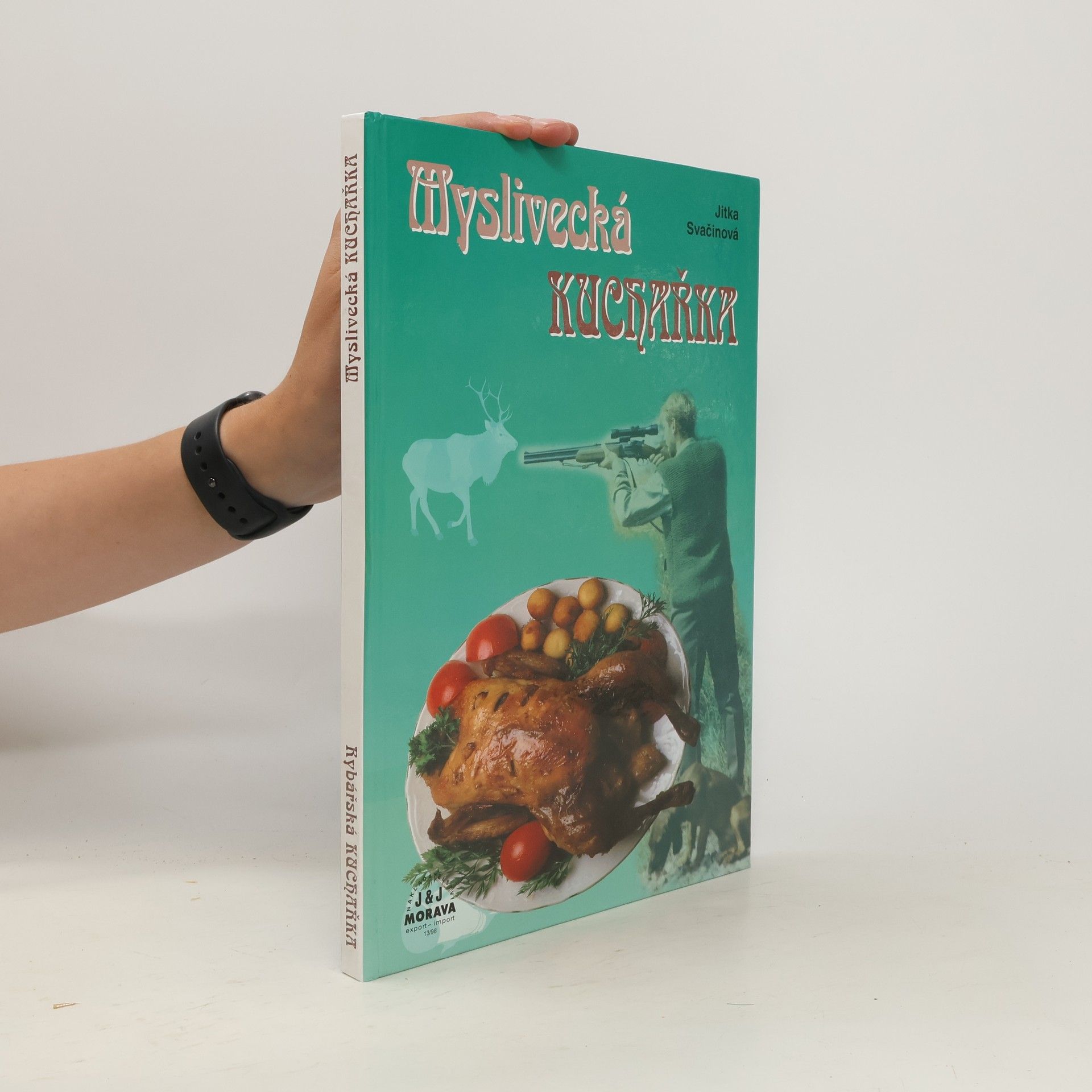 Jitka Svačinová Myslivecká kuchařka/ Rybí kuchařka