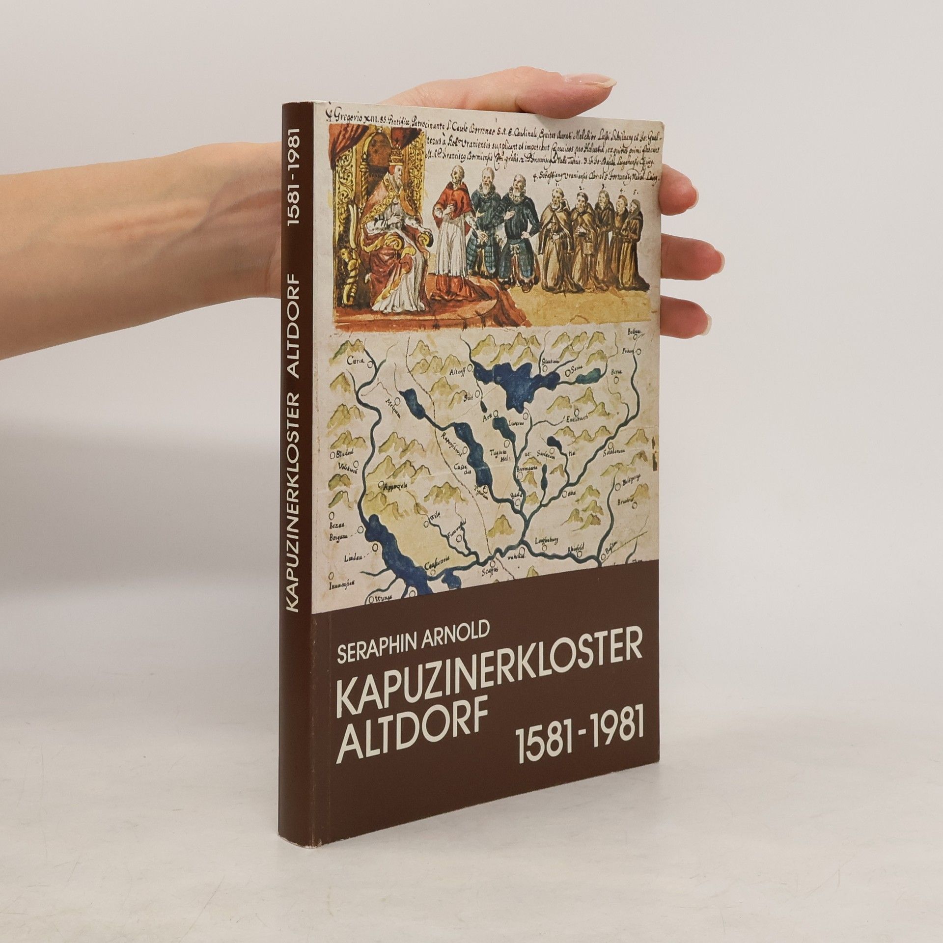 Seraphin Arnold Kapuzinerkloster Altdorf, 1581-1981