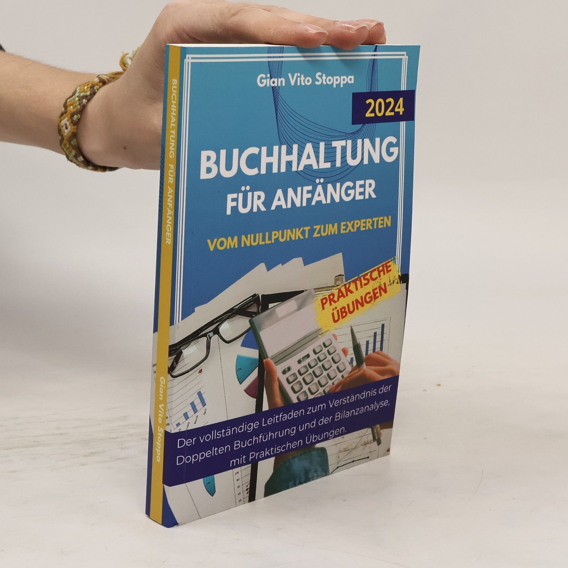 Gian Vito Stoppa Buchhaltung für Anfänger Vom Nullpunkt zum Experten. Der vollständige Leitfaden zum Verständnis der Doppelten Buchführung und der Bilanzanalyse, mit Praktischen Übungen.