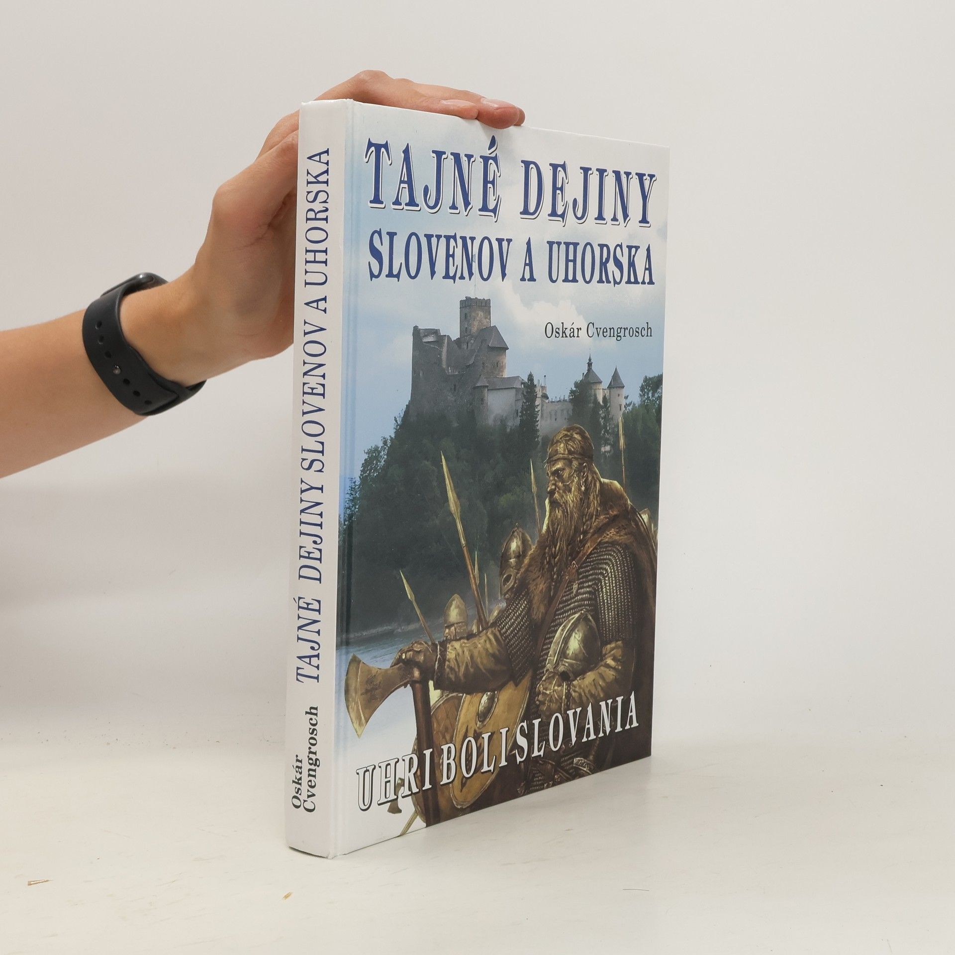 Oskár Cvengrosch Tajné dejiny Slovenov a Uhorska