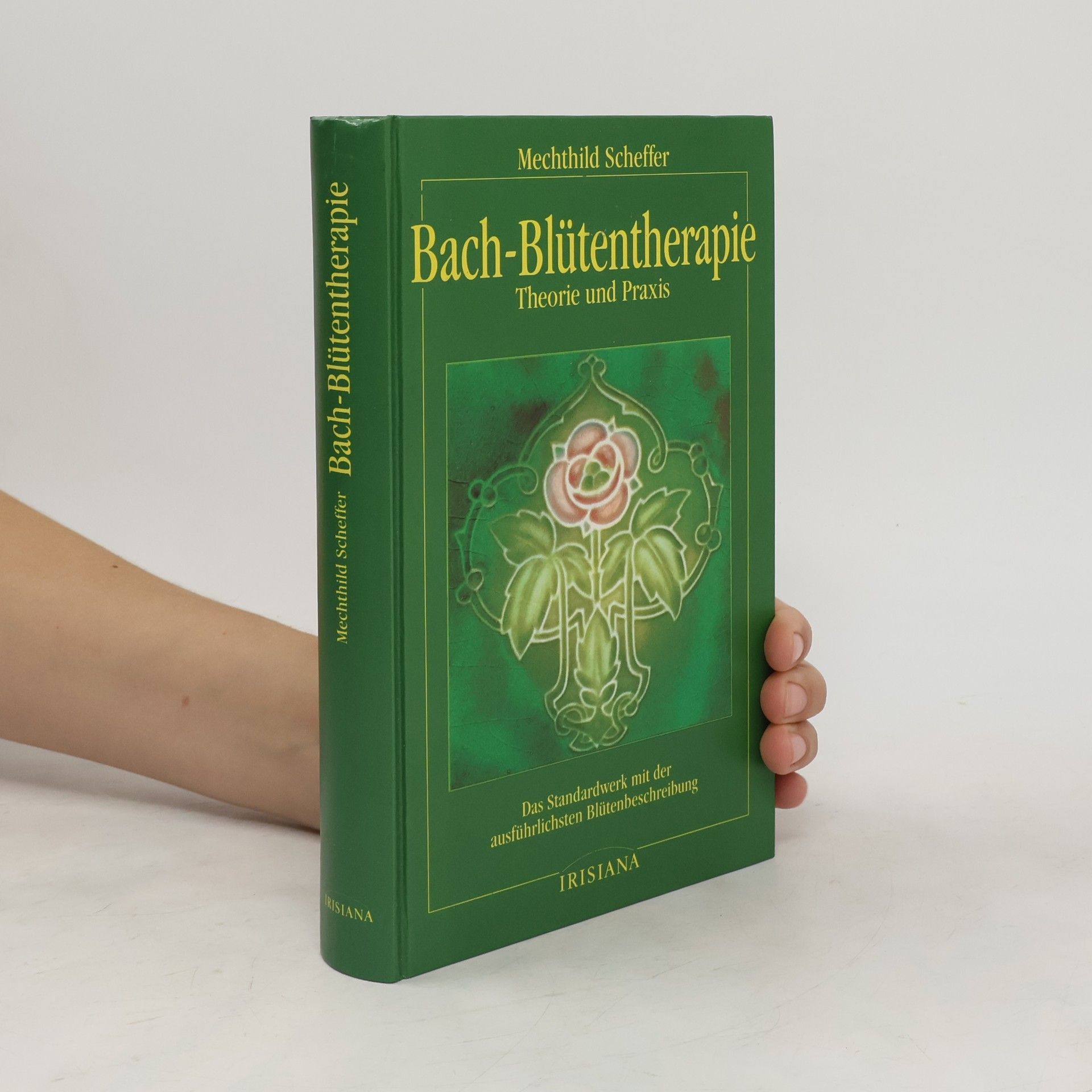 Mechthild Scheffer Bach-Blütentherapie. Theorie und Praxis