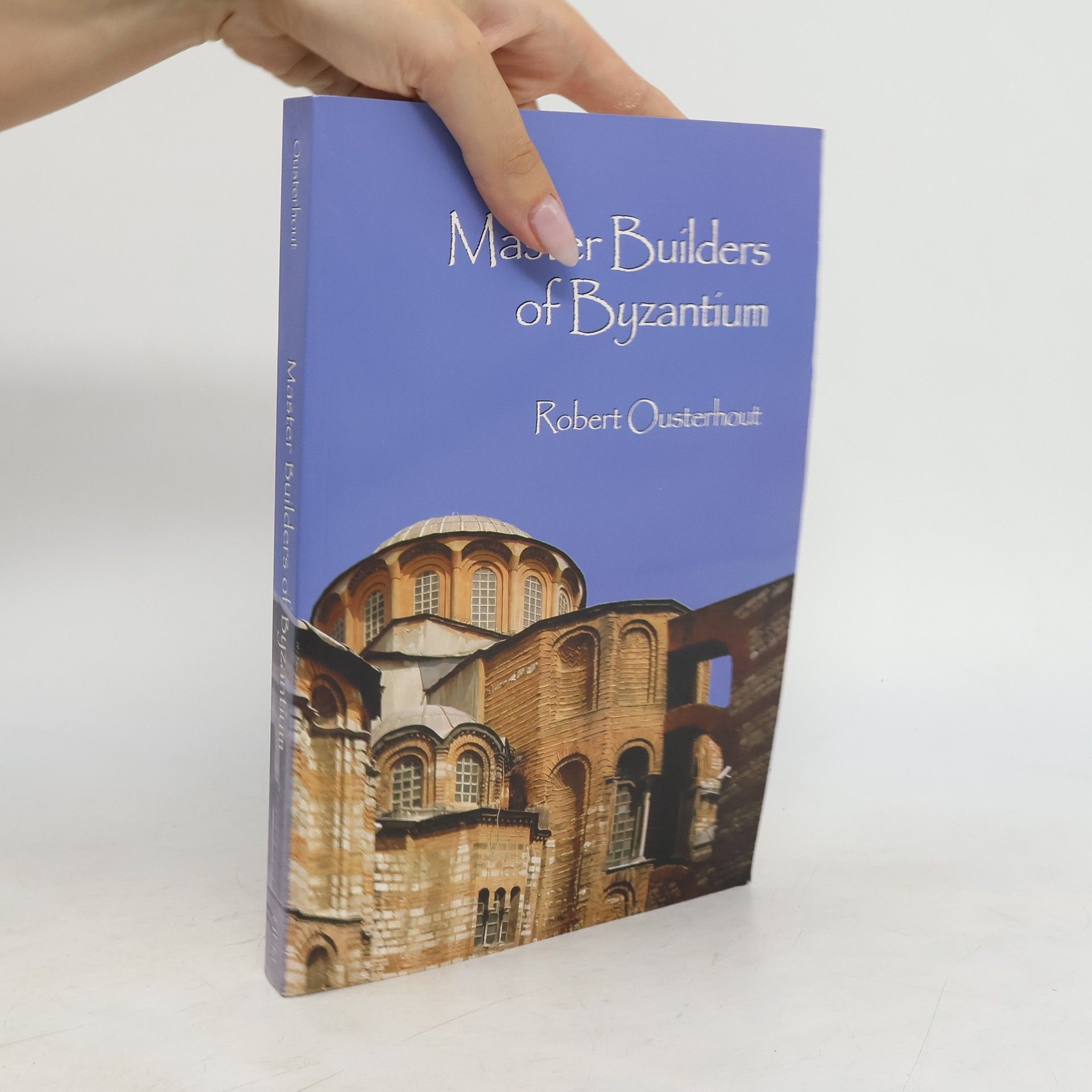 Robert G. Ousterhout Master Builders of Byzantium