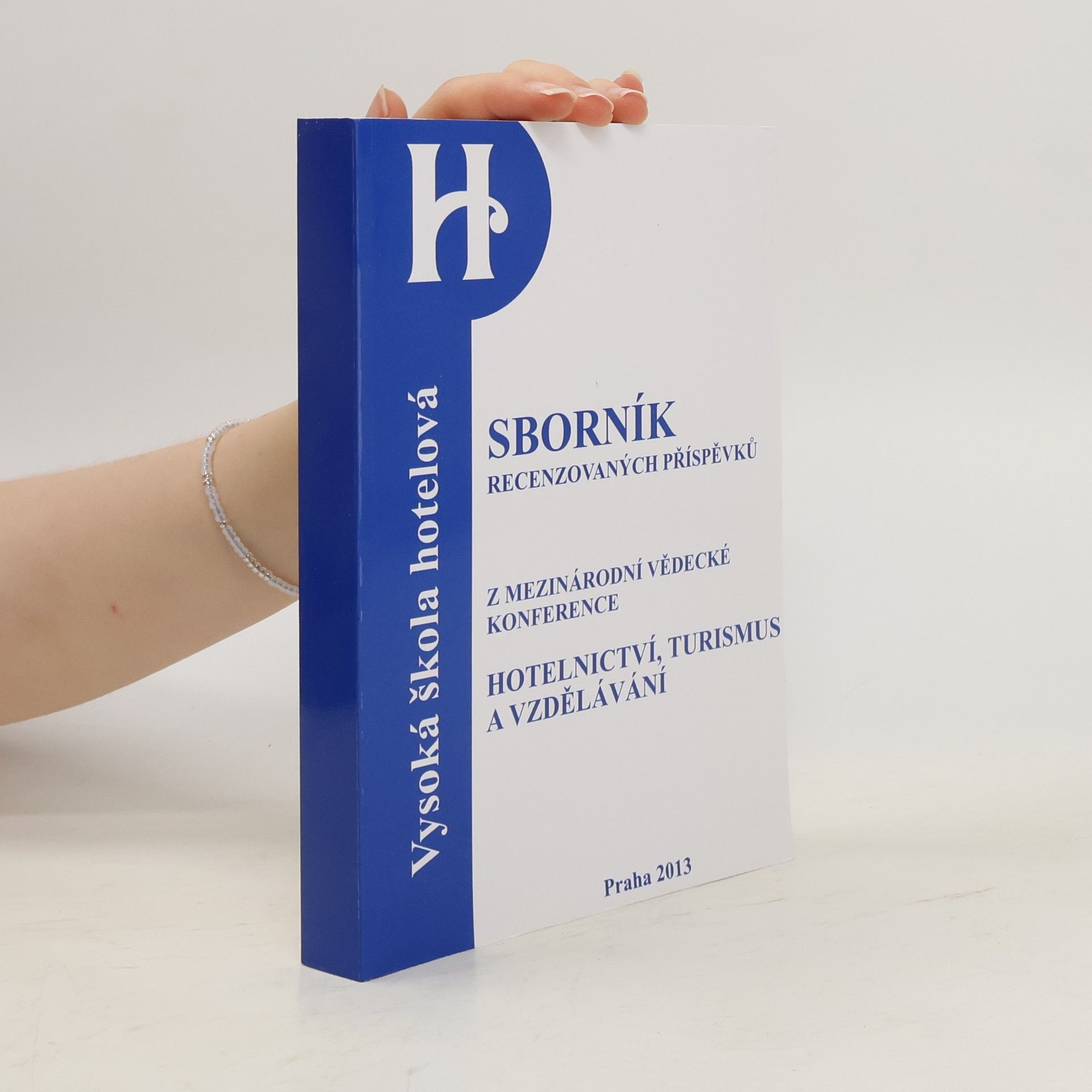 Various authors Hotelnictví, turismus a vzdělávání : perspektivy 2020 : 5. ročník : sborník mezinárodní vědecké konference