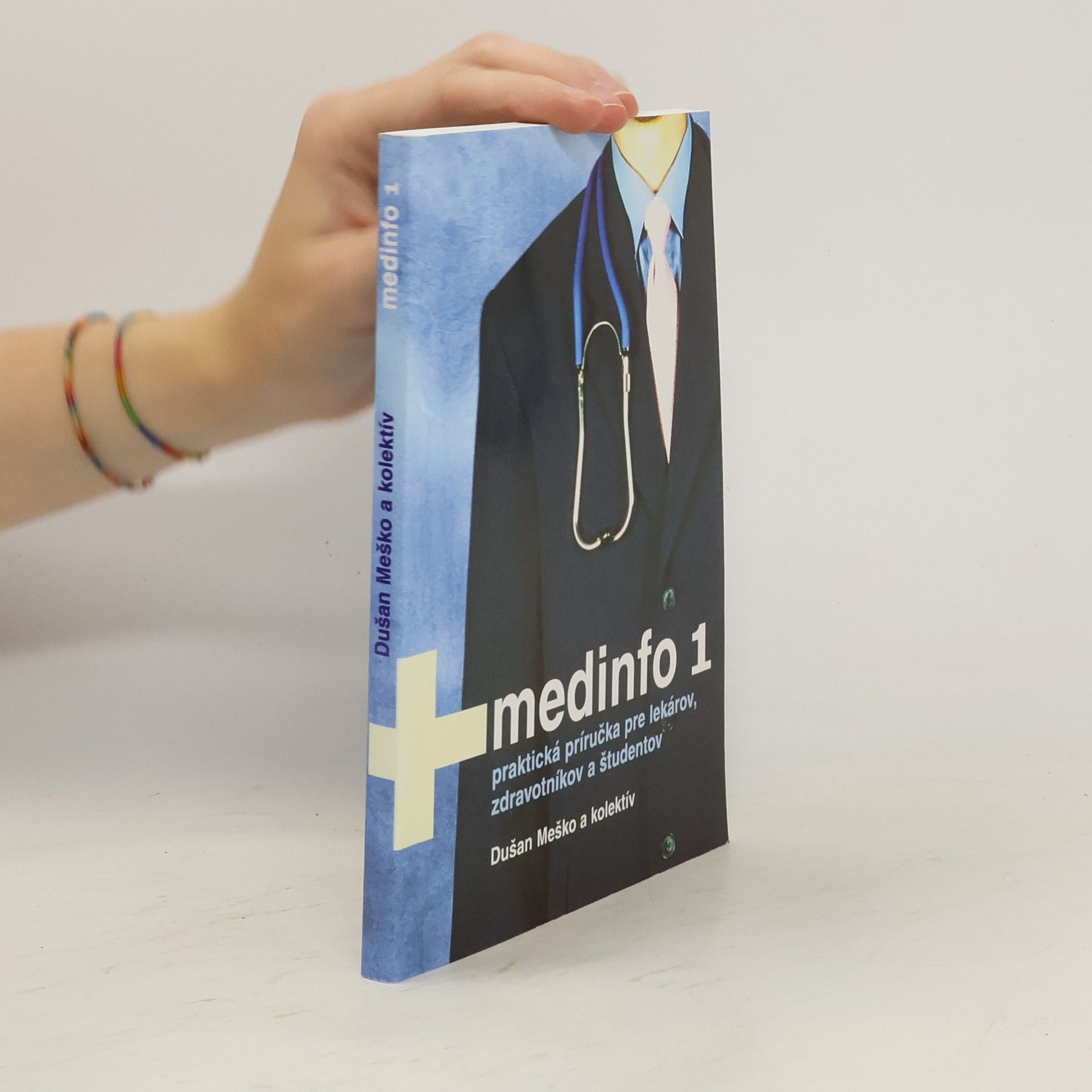 Dušan Meško Medinfo 1 : praktická príručka pre lekárov, zdravotníkov a študentov