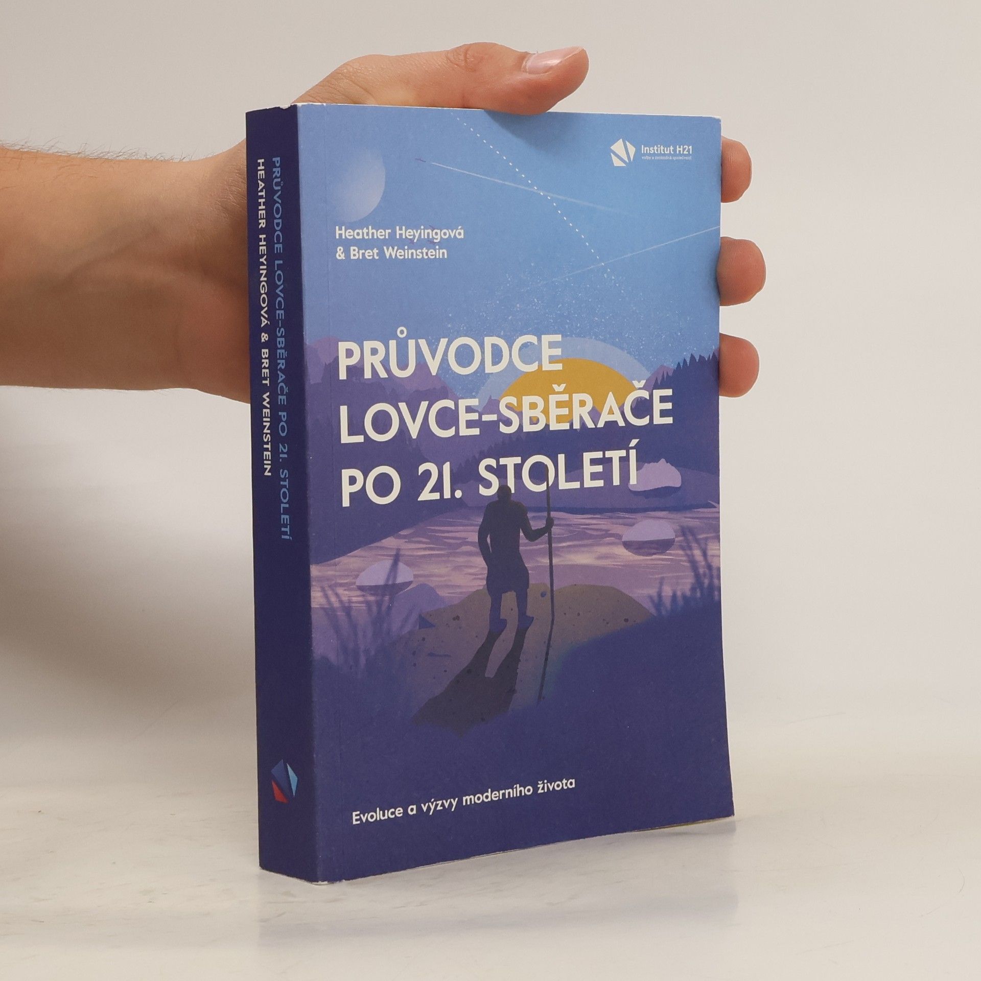 Heather Heying Průvodce lovce-sběrače po 21. století : evoluce a výzvy moderního života