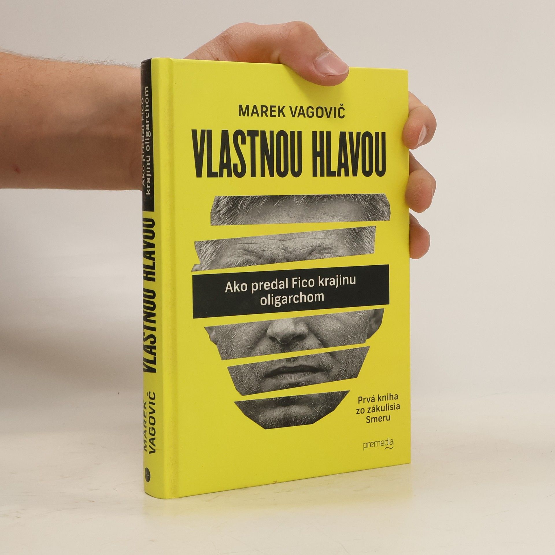 Marek Vagovič Vlastnou hlavou. Ako predal Fico krajinu oligarchom
