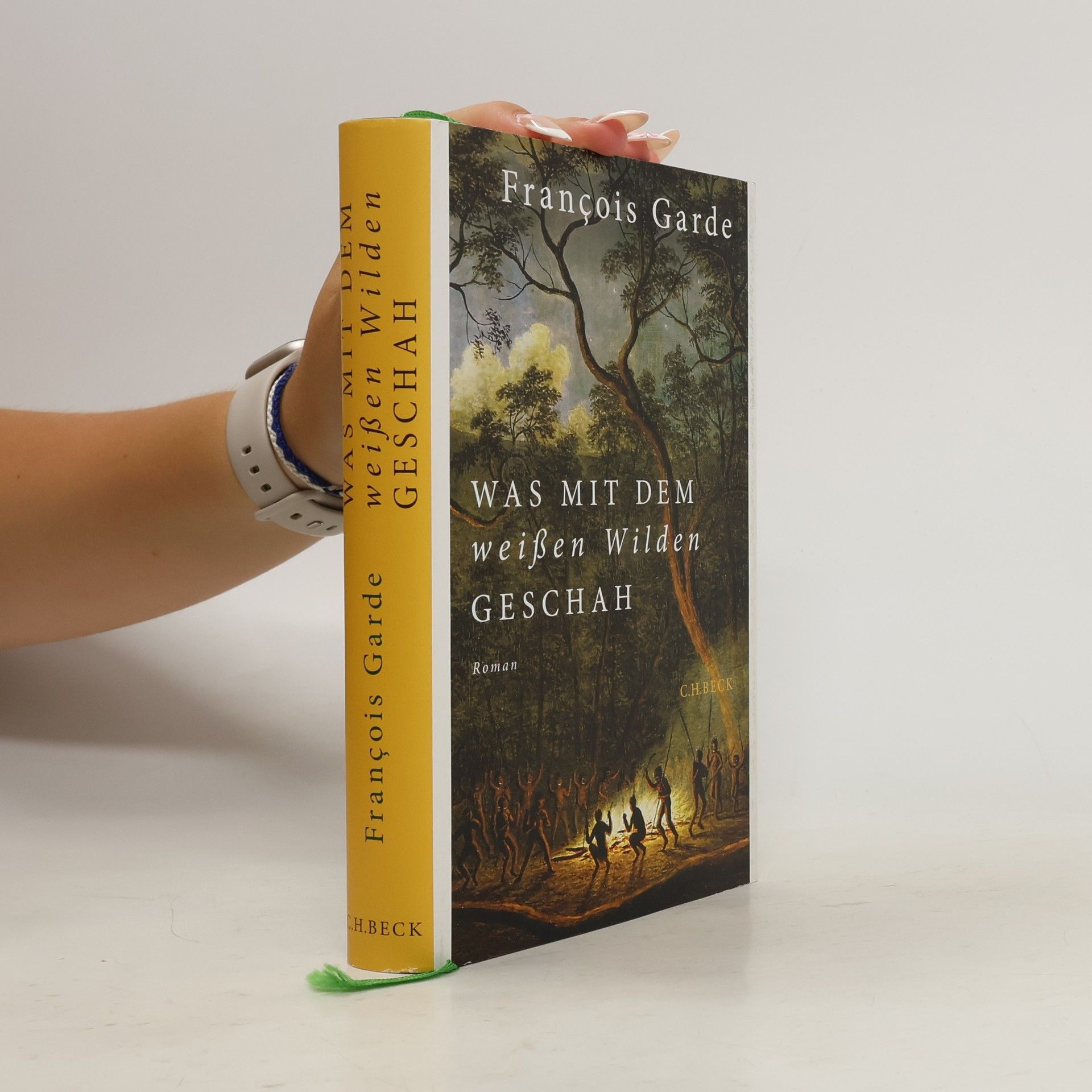 François Garde Was mit dem weißen Wilden geschah