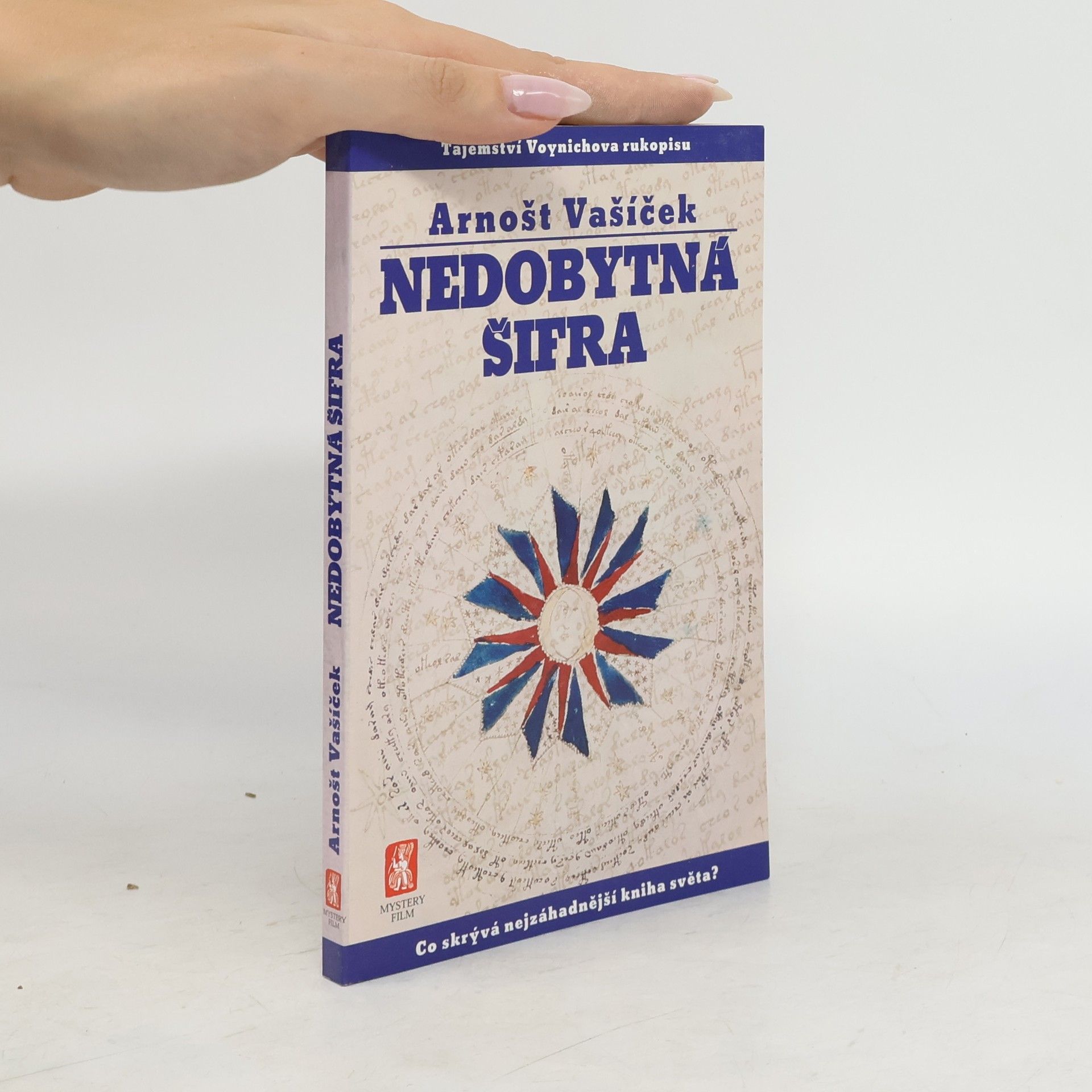 Arnošt Vašíček Nedobytná šifra : tajemství Voynichova rukopisu : co skrývá nejzáhadnější kniha světa?