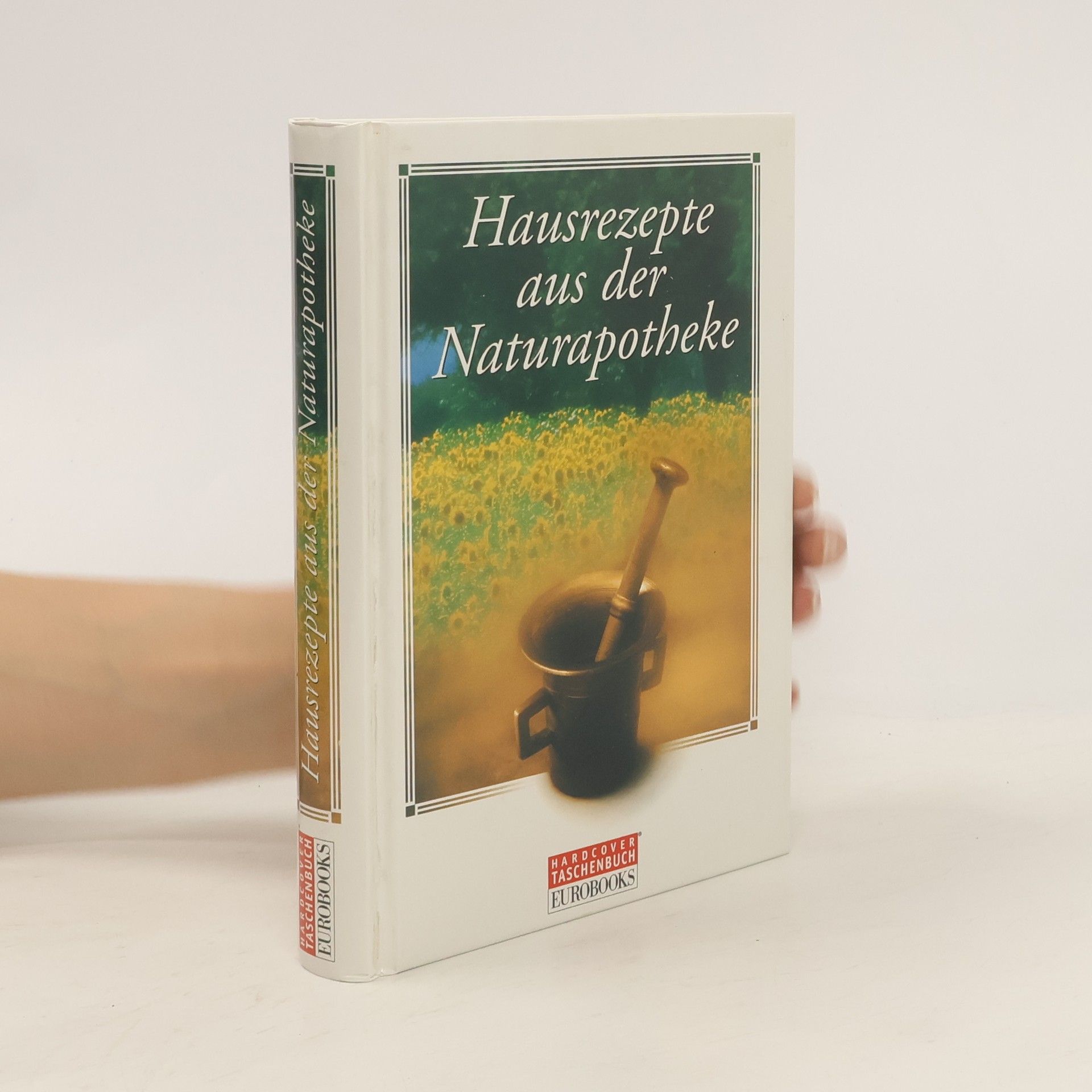 Autorenkollektiv Hausrezepte aus der Naturapotheke