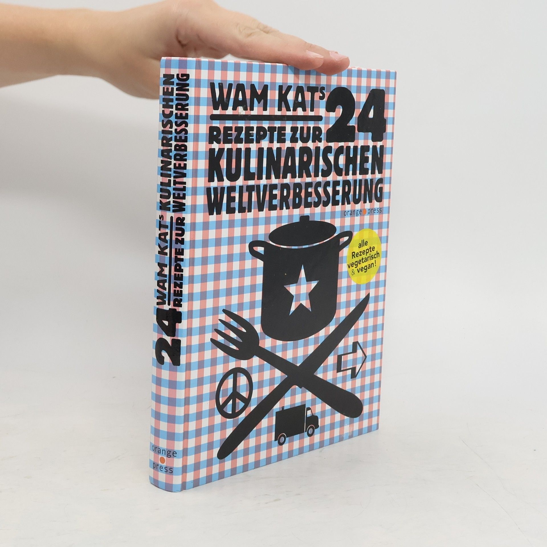 Wam Kat Wam Kats 24 Rezepte zur kulinarischen Weltverbesserung