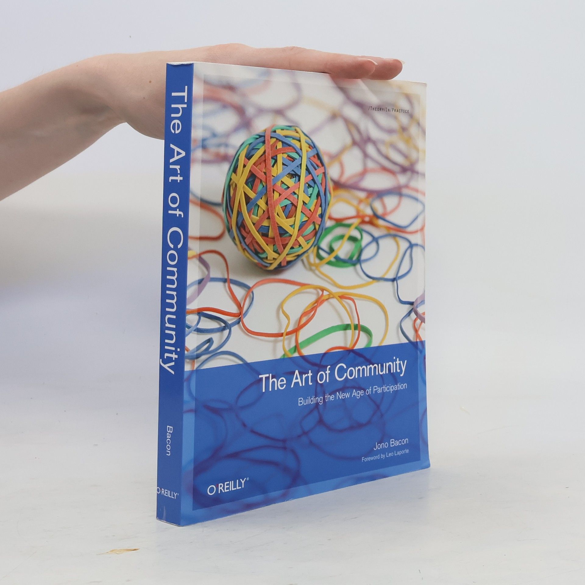 Jono Bacon Theory in Practice: The Art of Community