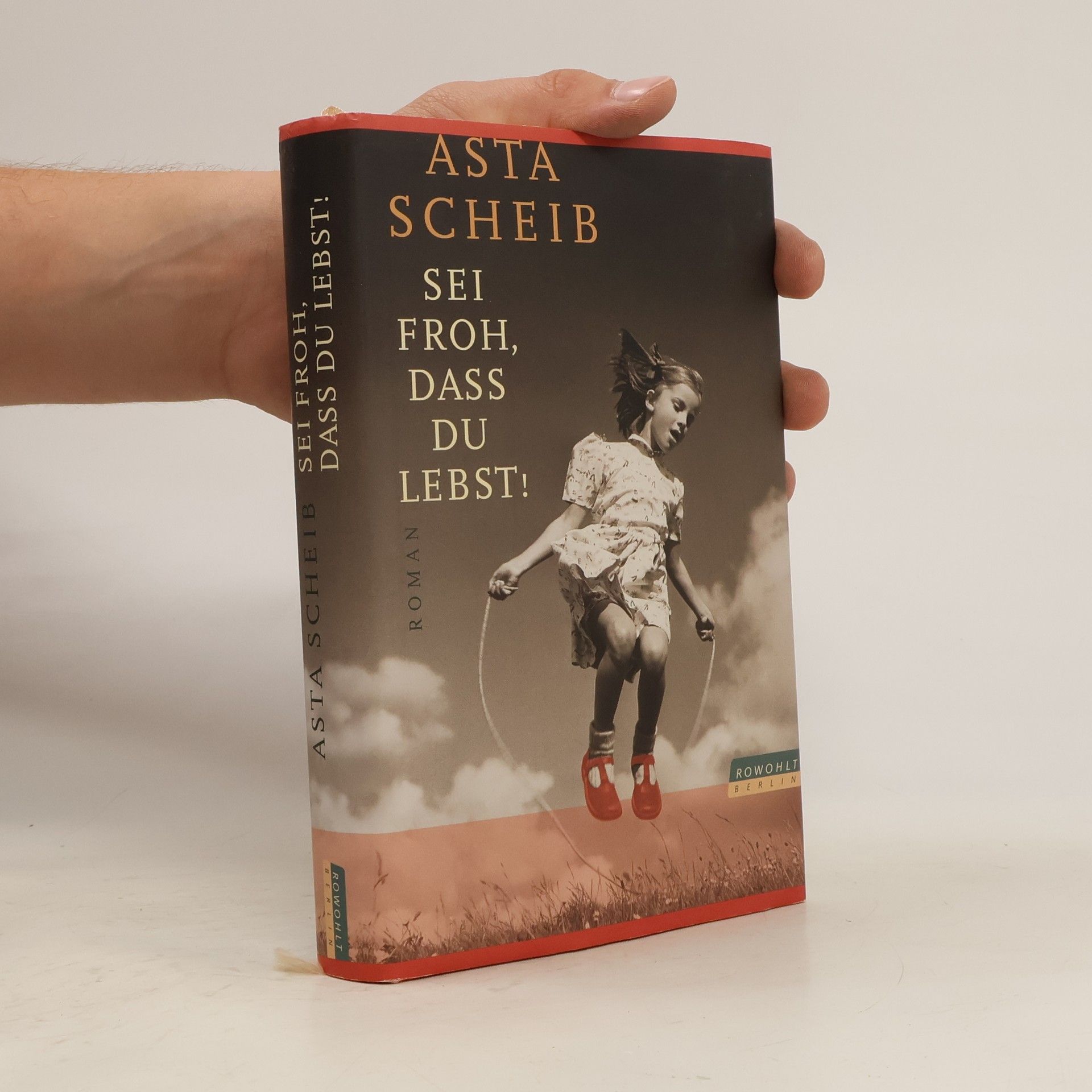 Asta Scheib Sei froh, dass du lebst!