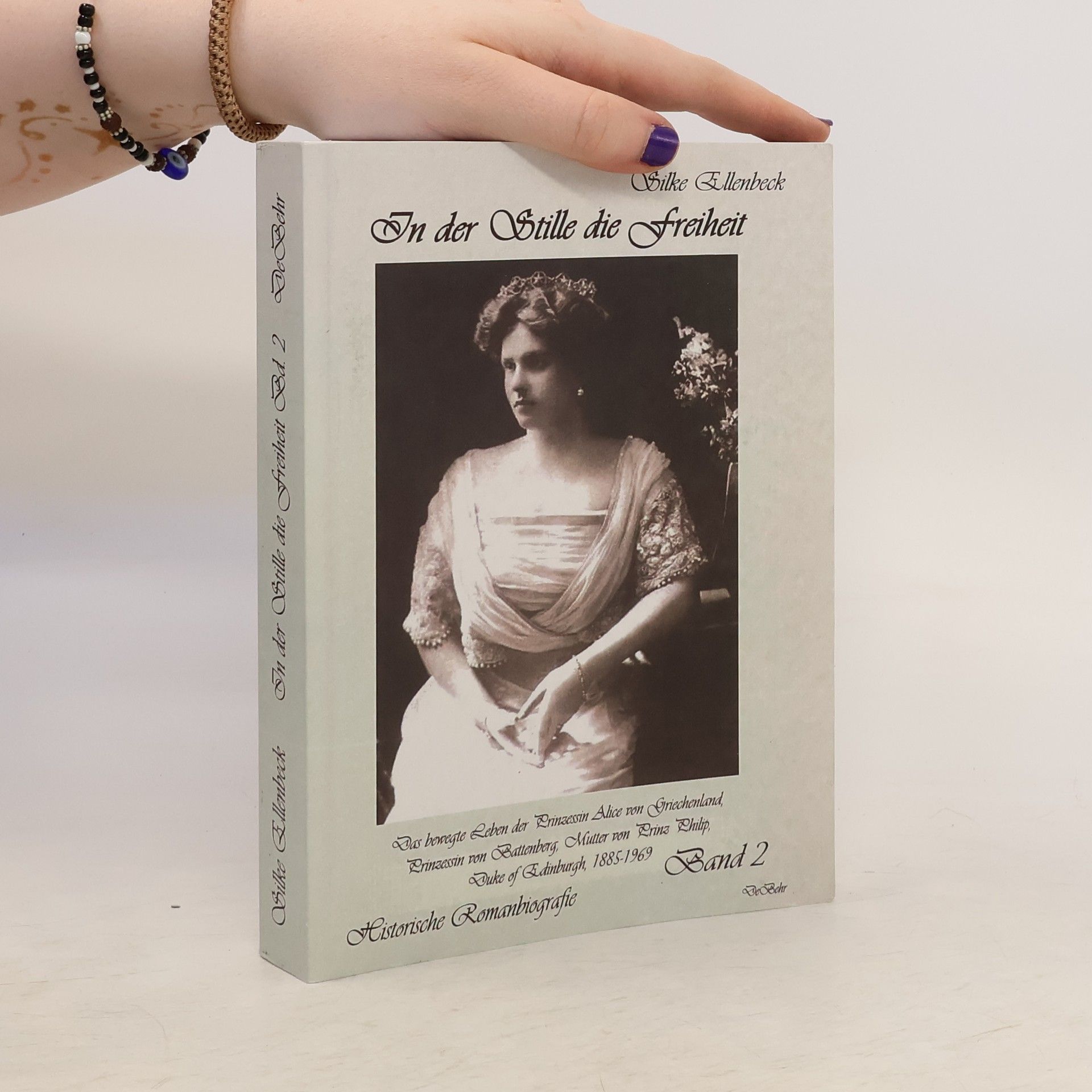 Silke Ellenbeck In der Stille die Freiheit Band 2 - Das bewegte Leben der Prinzessin Alice von Griechenland, Prinzessin von Battenberg, Mutter v