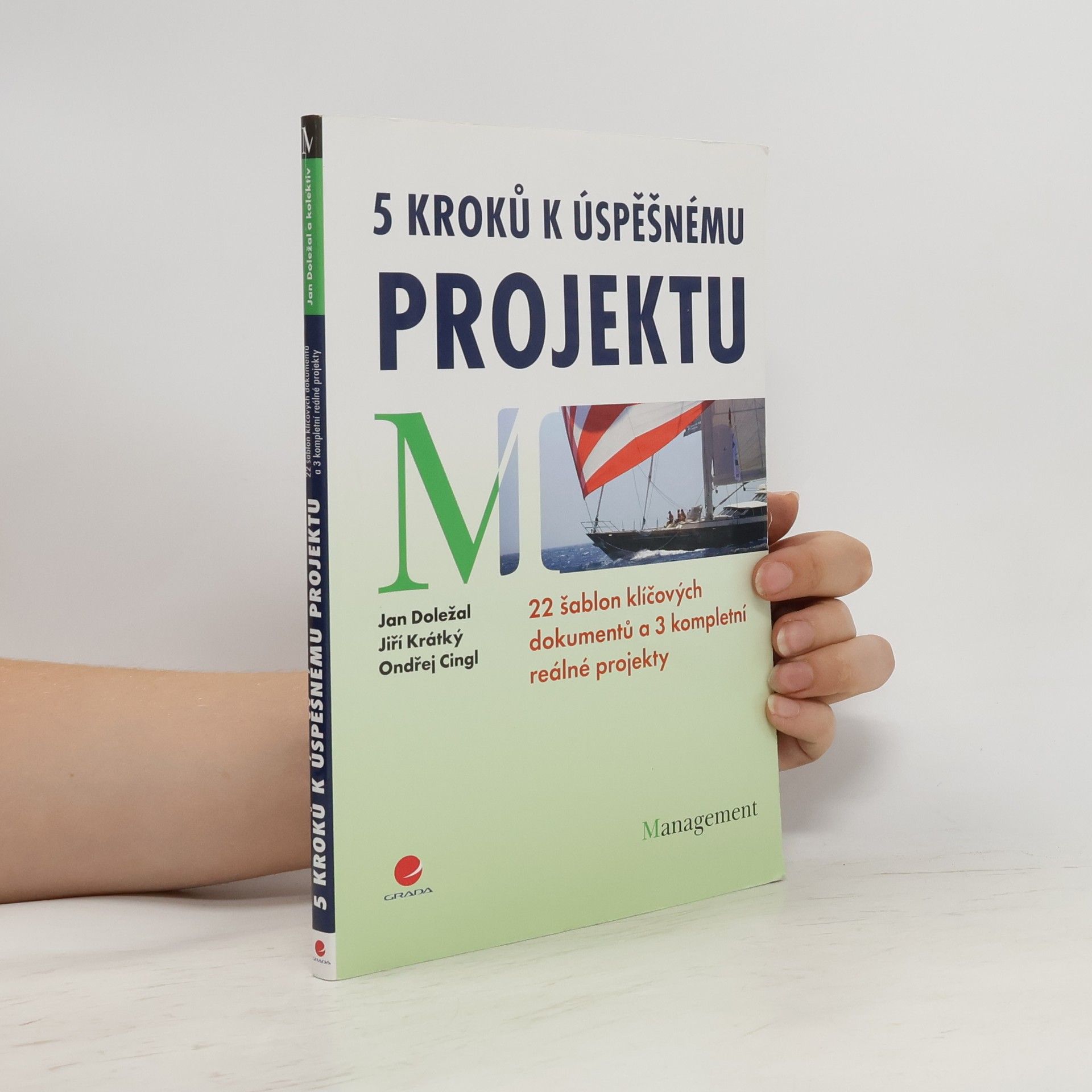 Jan Doležal 5 kroků k úspěšnému projektu. 22 šablon klíčových dokumentů a 3 kompletní reálné projekty