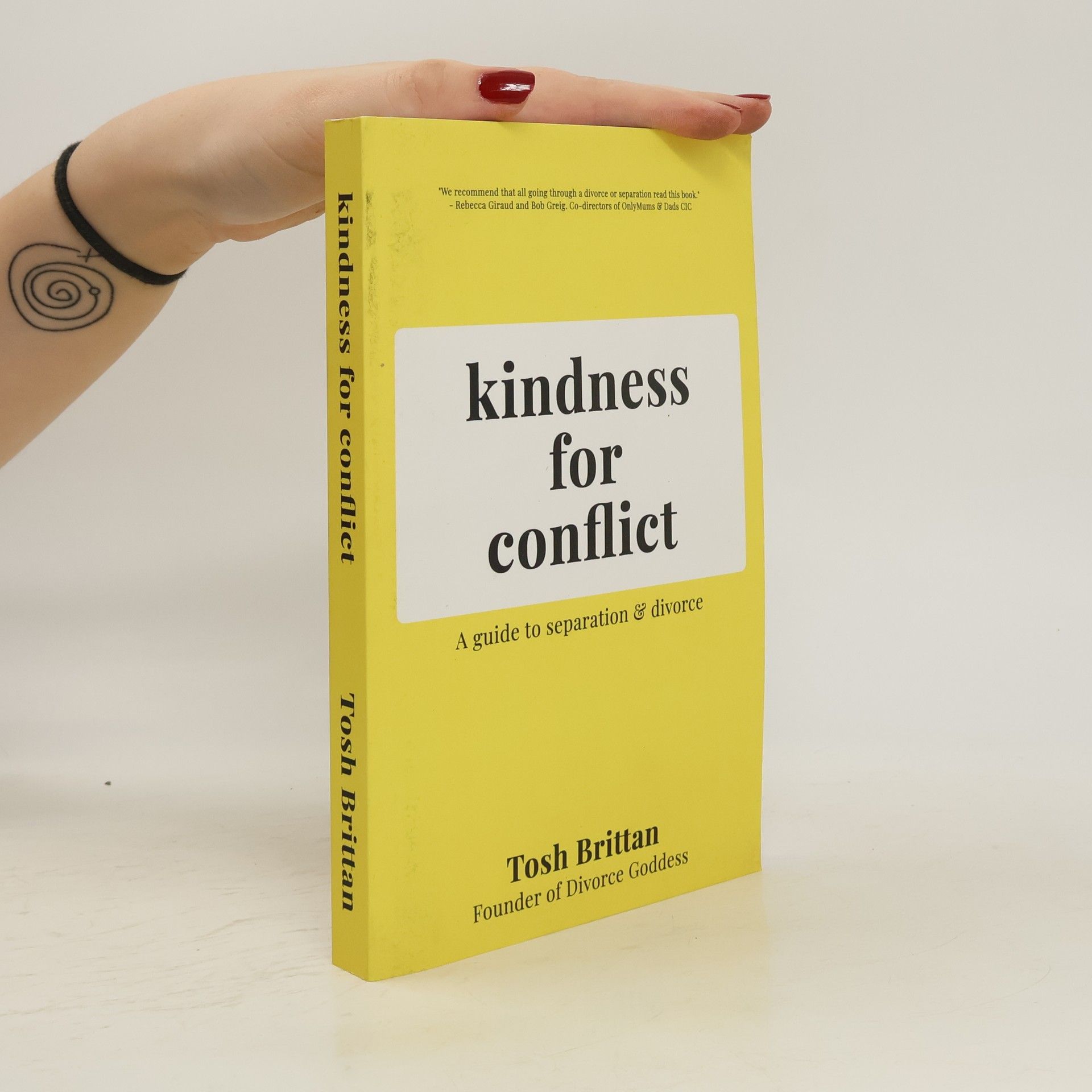 Tosh Brittan Kindness for Conflict - A Guide to Separation & Divorce: Your divorce is about YOU, not your Ex.