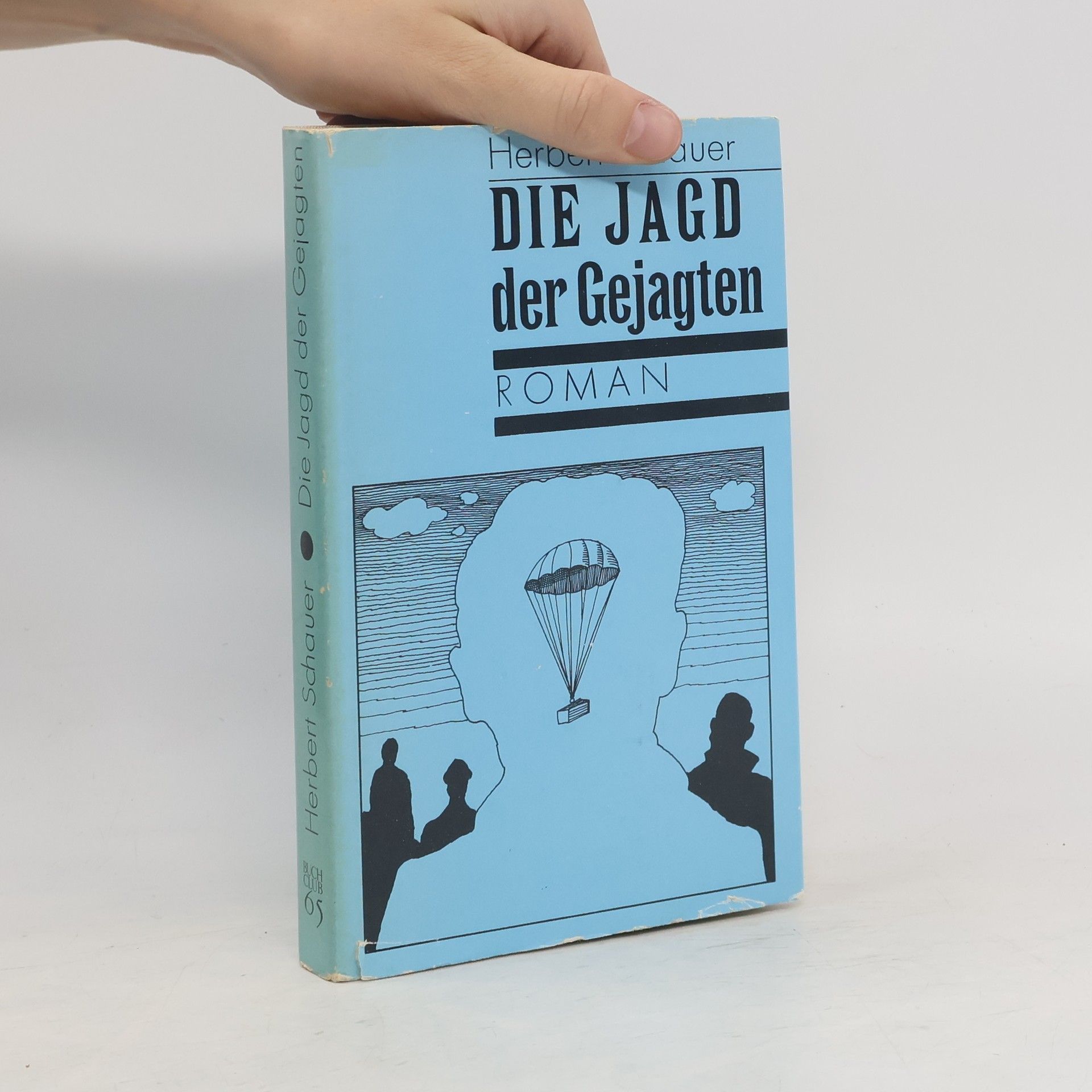 Herbert Schauer Die Jagd der Gejagten
