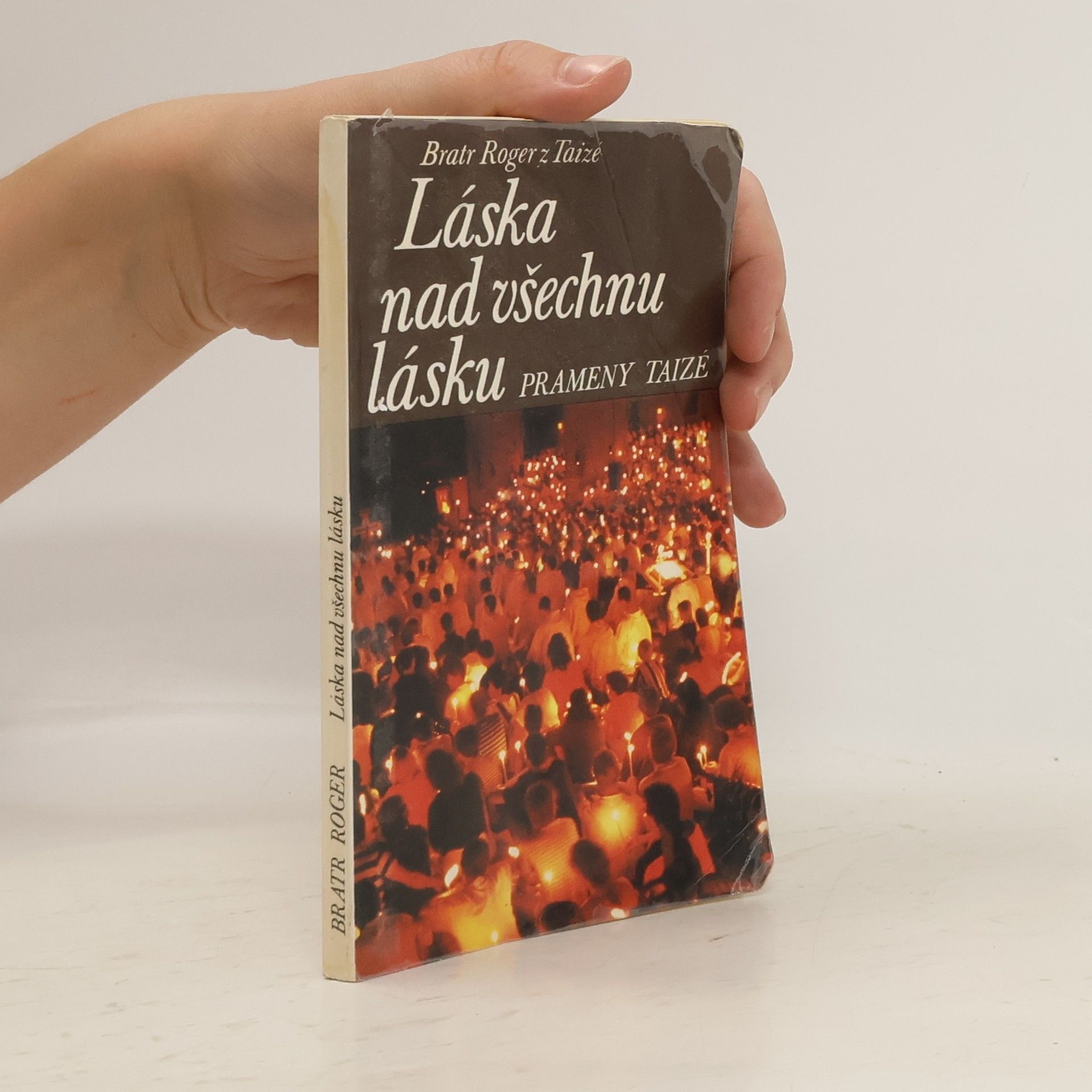 Roger z. Taizé Láska nad všechnu lásku: Prameny Taizé