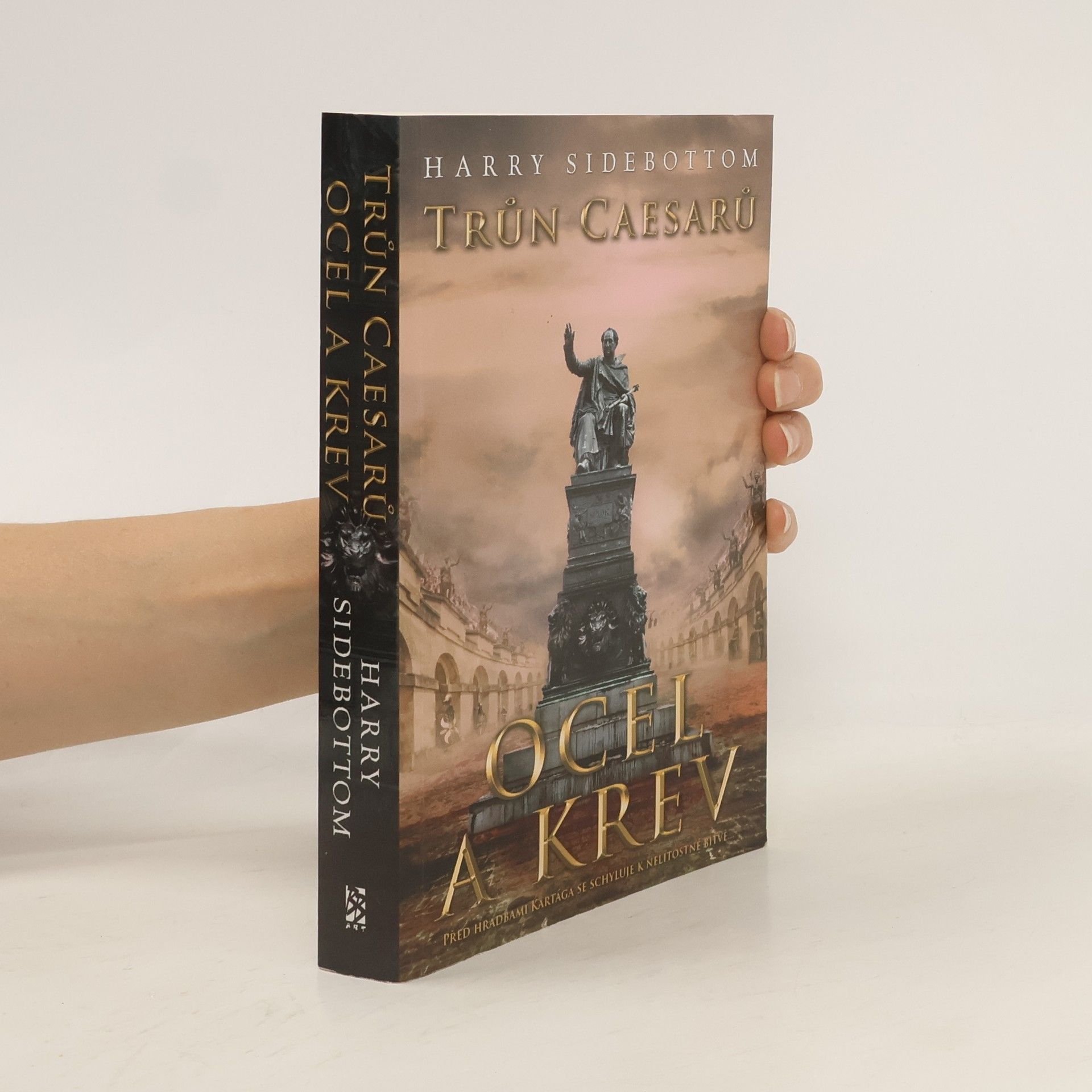 Harry Sidebottom Trůn Caesarů: ocel a krev