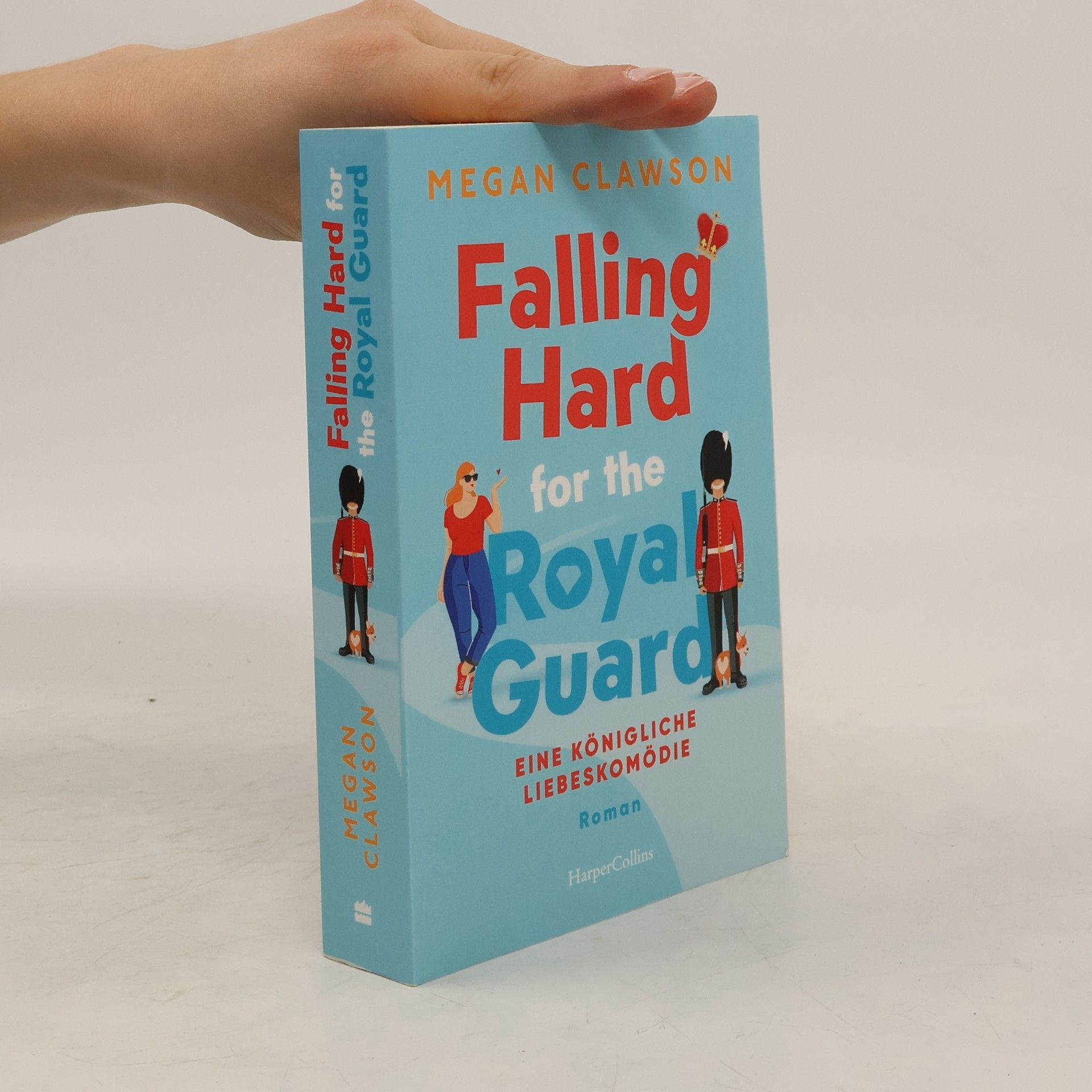 Megan Clawson Falling Hard for the Royal Guard. Eine königliche Liebeskomödie