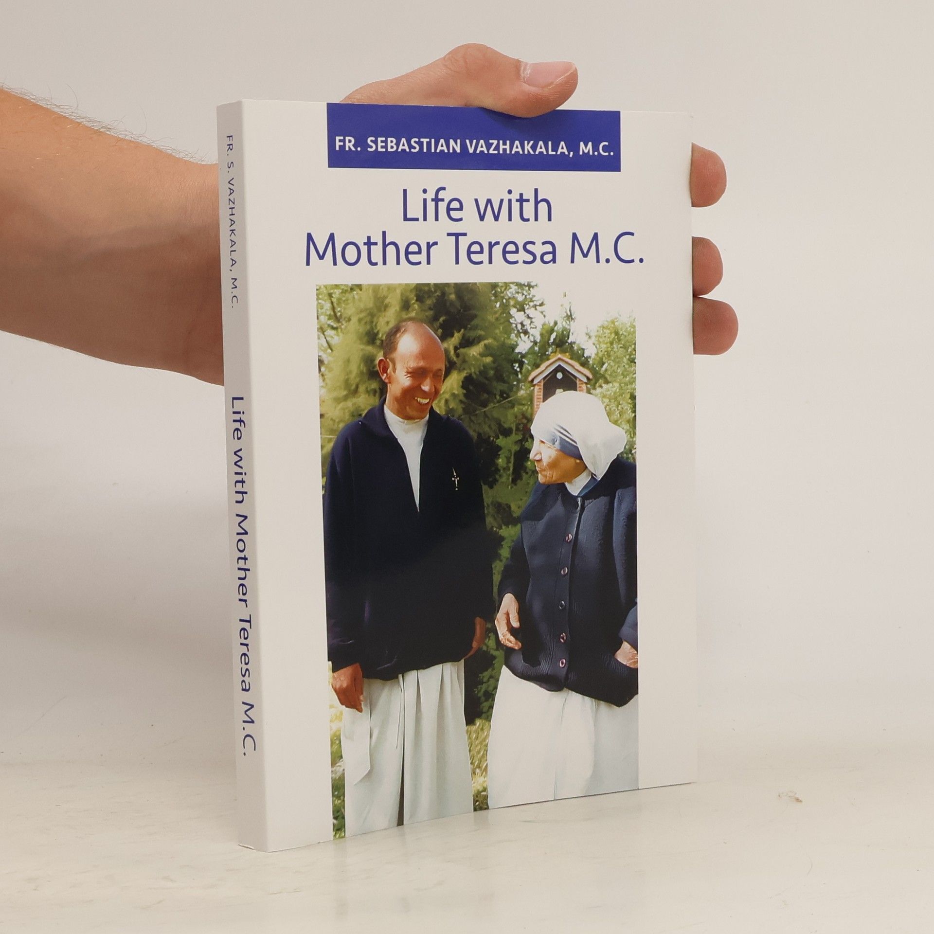 Sebastian Vazhakala Life with Mother Teresa M.C.