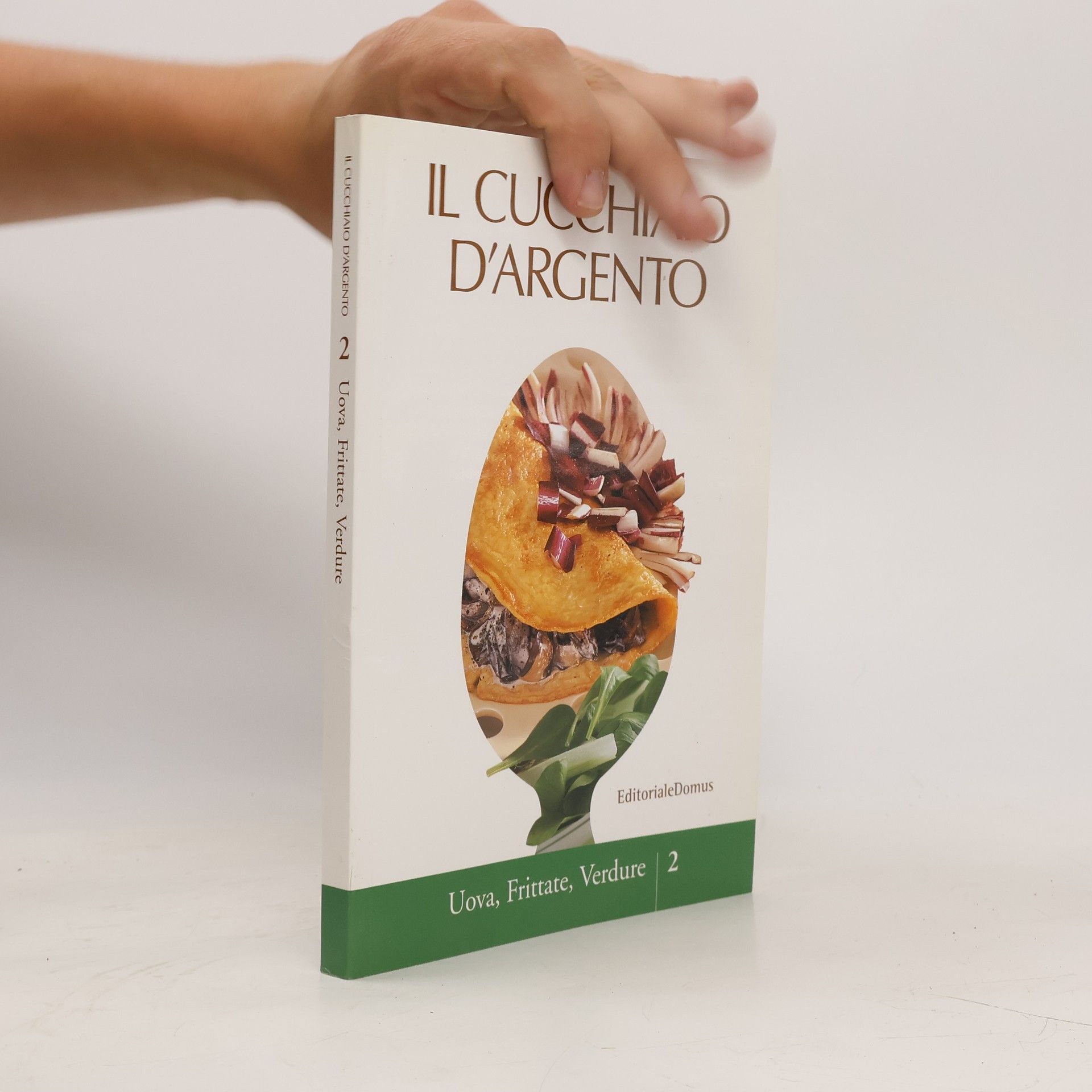 Various authors Il cucchiaio d'argento 2. Uova, Frittate, Verdure