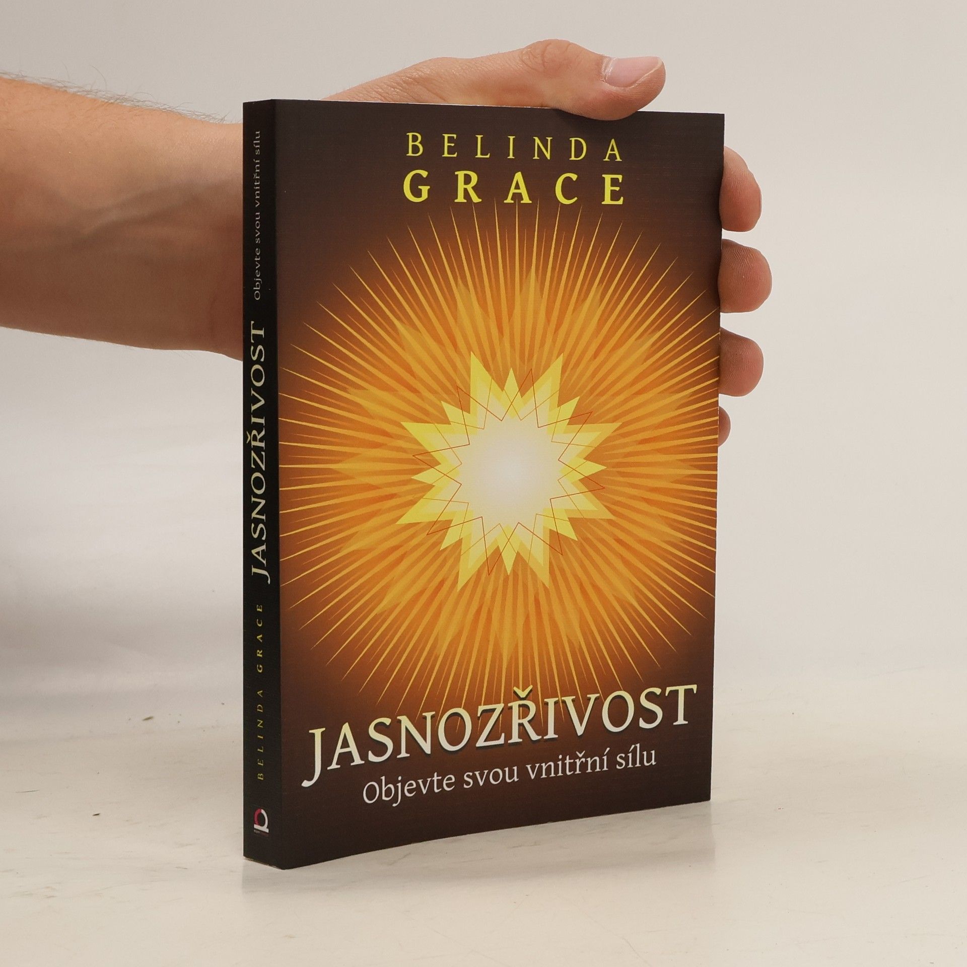 Belinda Grace Jasnozřivost. Objevte svou vnitřní sílu