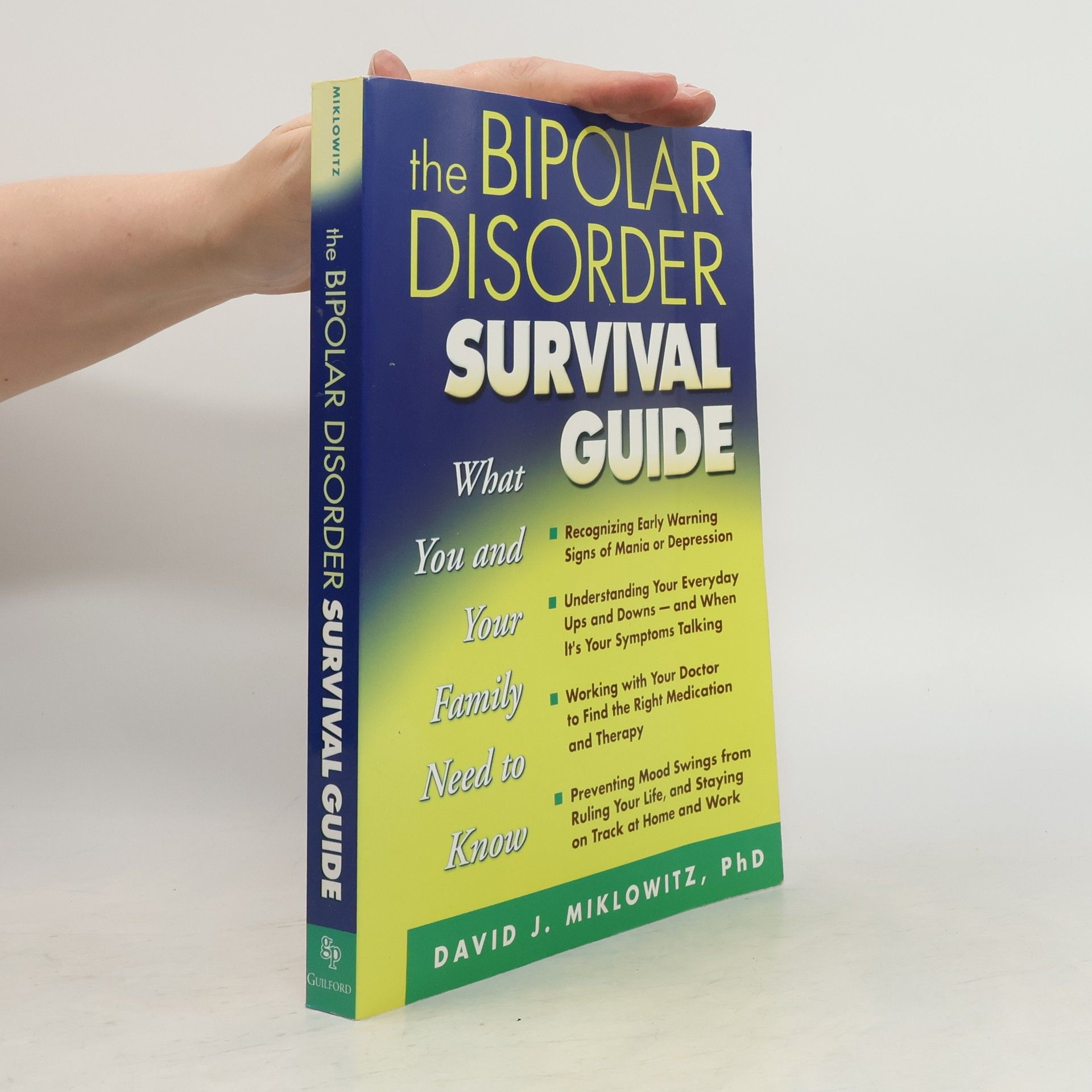 David J. Miklowitz The Bipolar Disorder Survival Guide