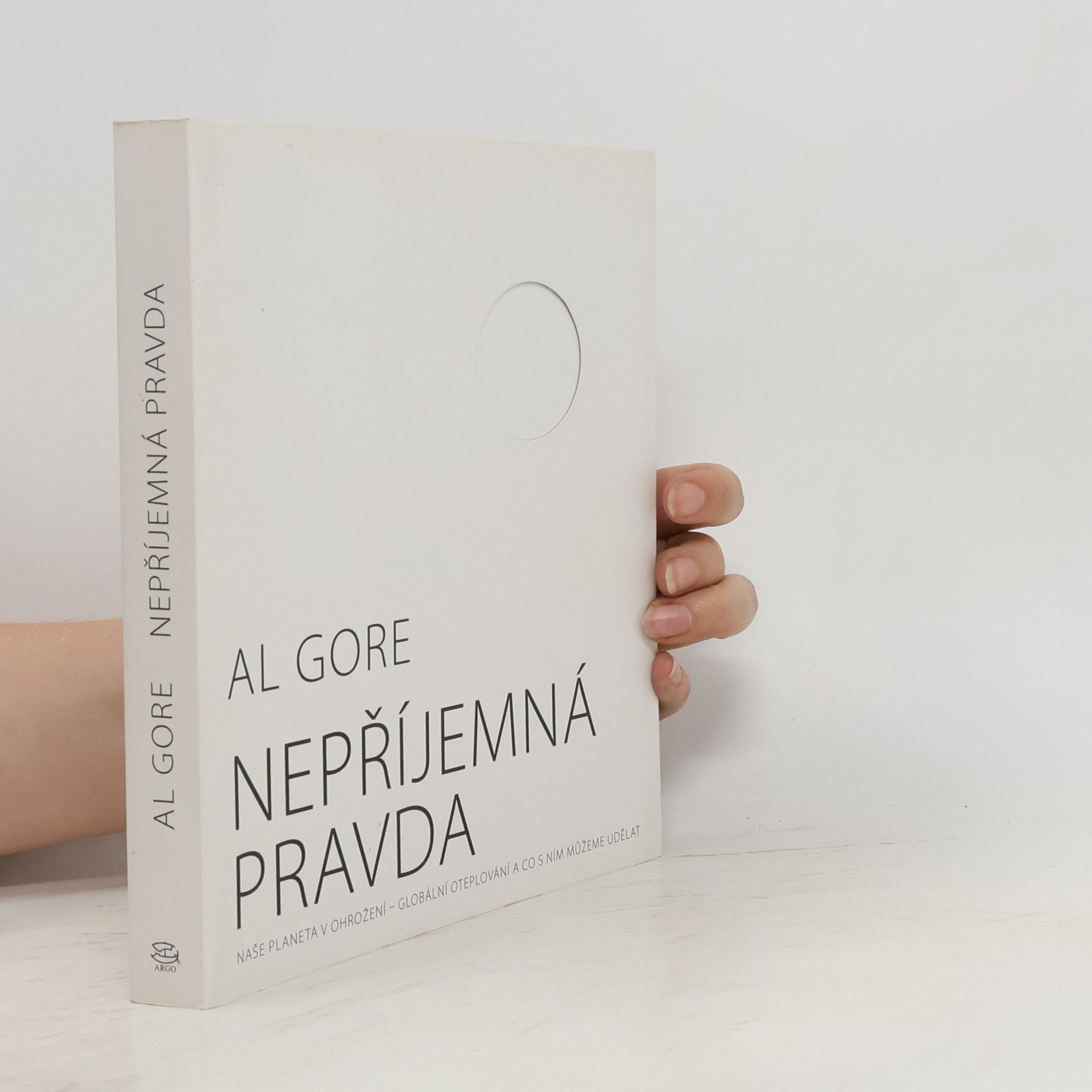 Al Gore Nepříjemná pravda: Naše planeta v ohrožení - globální oteplování a co s ním můžeme udělat