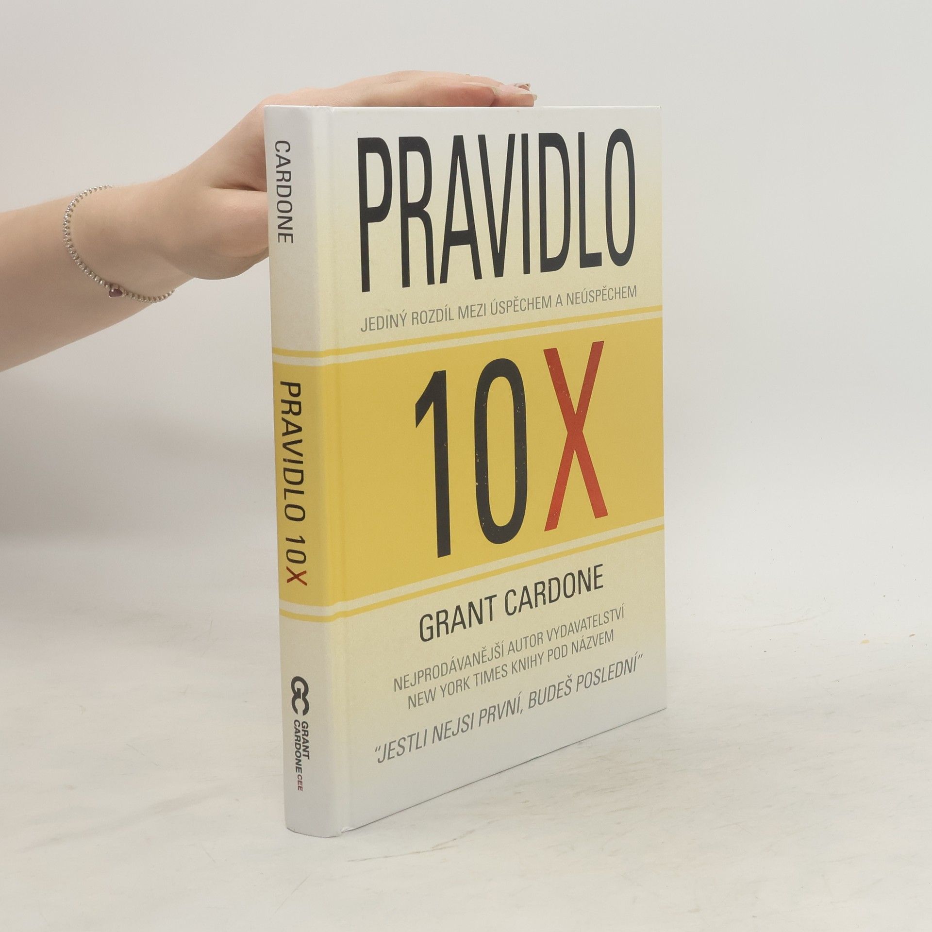Grant Cardone Pravidlo 10X : jediný rozdíl mezi úspěchem a neúspěchem