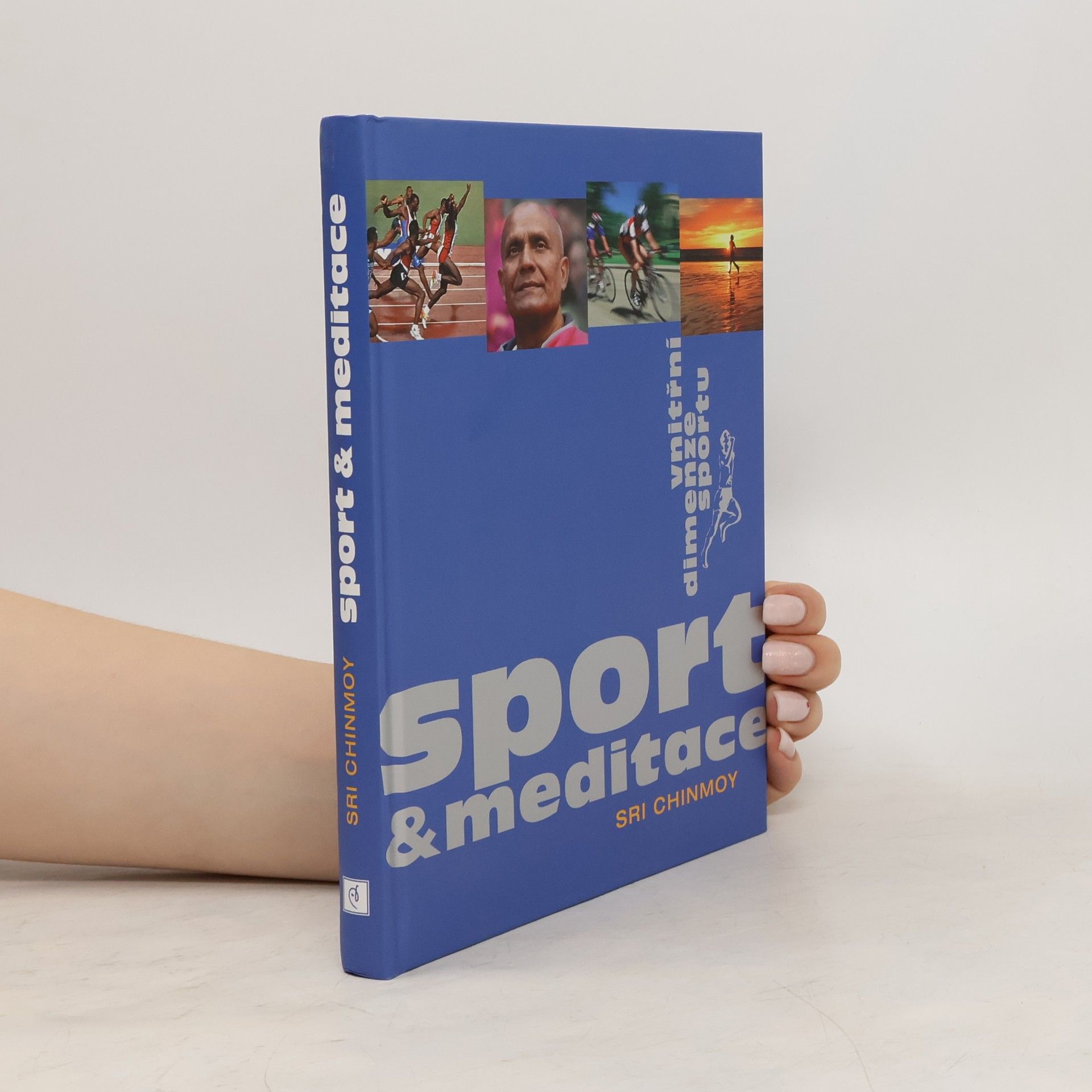 Sri Chinmoy Sport a meditace : vnitřní dimenze sportu