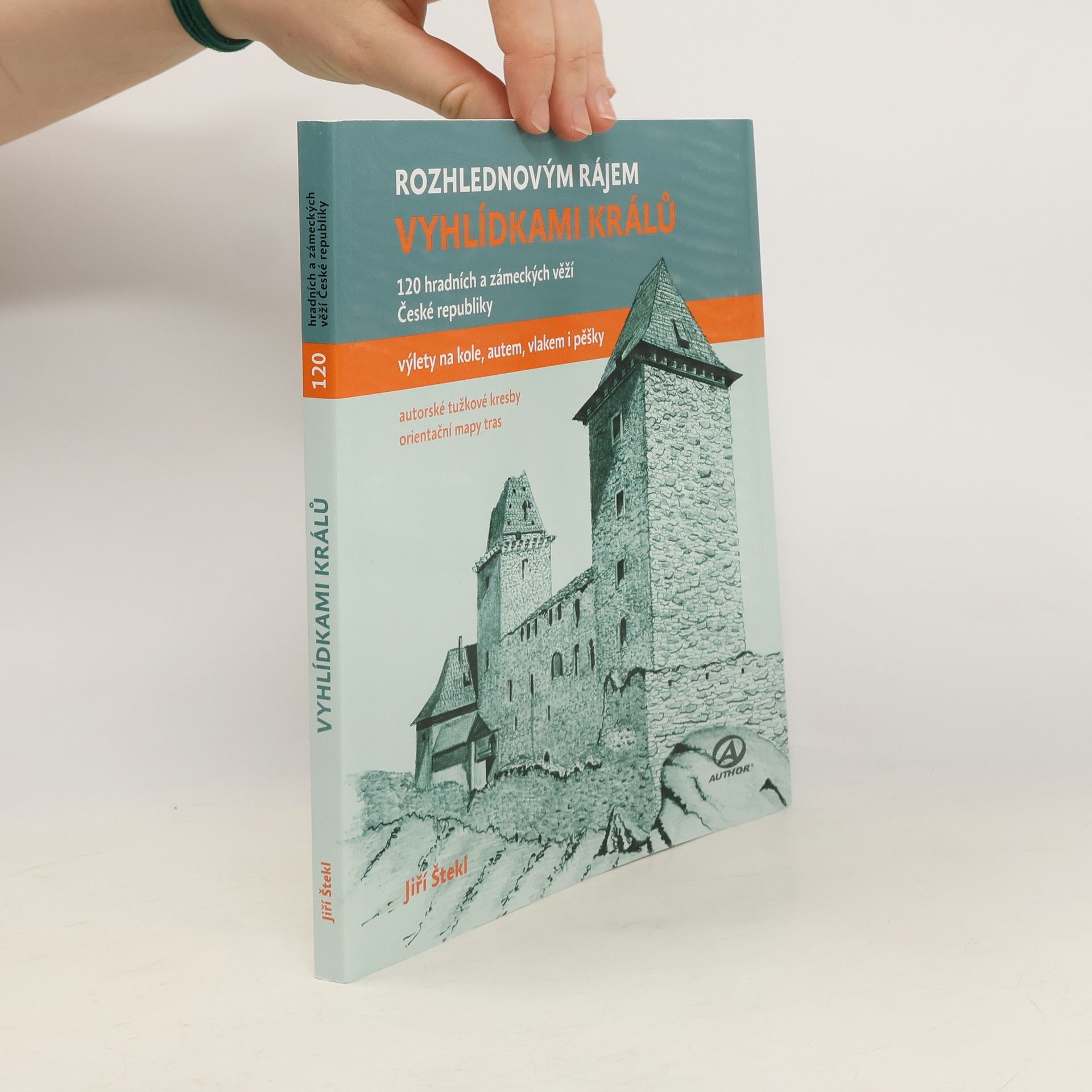 Jiří Štekl Vyhlídkami králů - 120 hradních a zámeckých věží České republiky