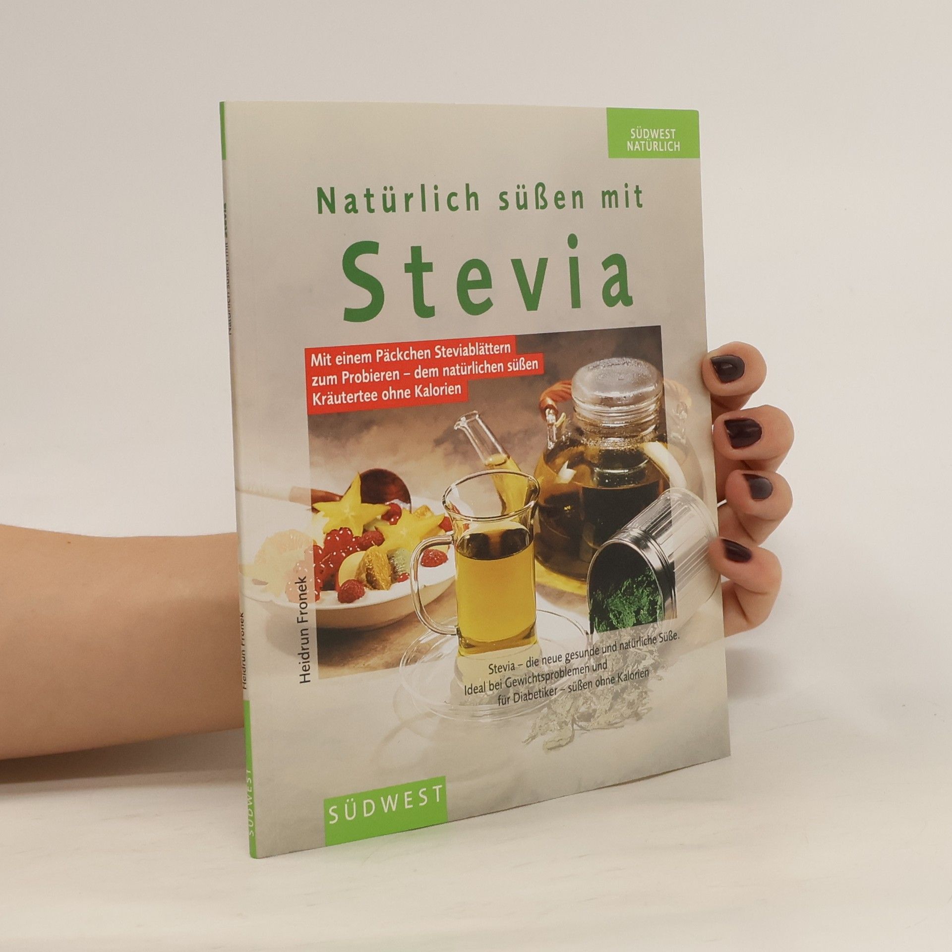 Heidrun Fronek Natürlich süßen mit Stevia
