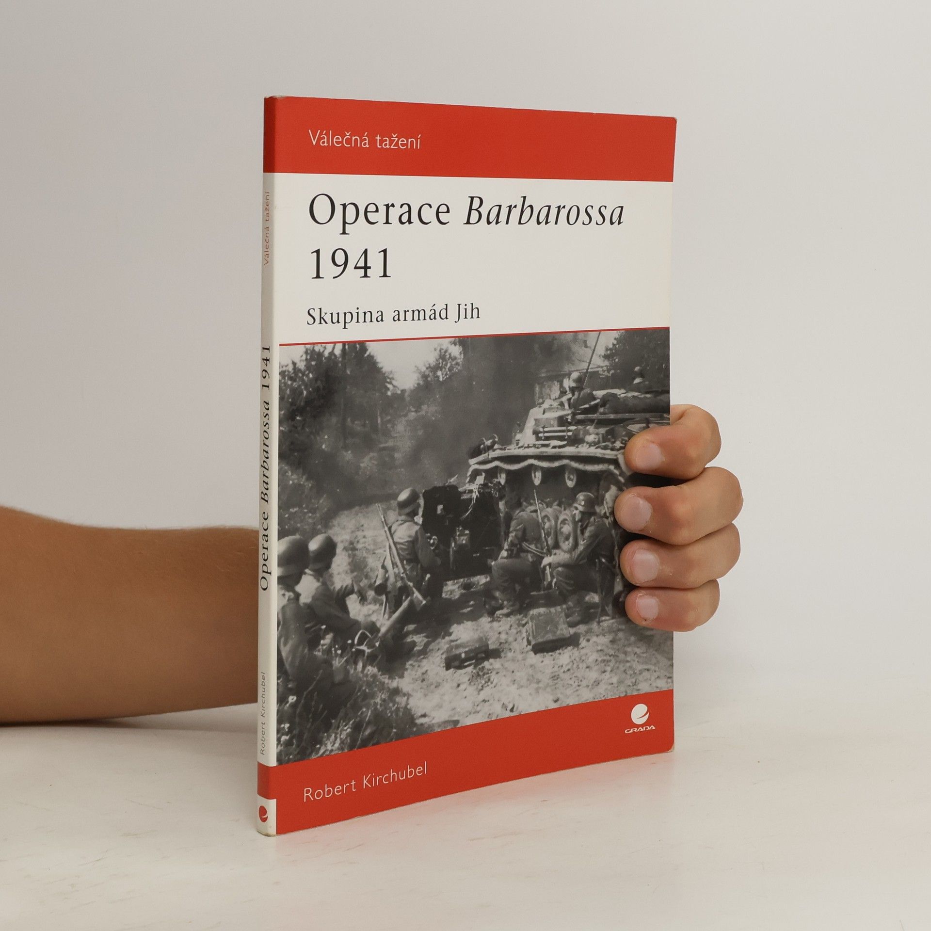 Robert Kirchubel Operace Barbarossa 1941 - Skupina armád Jih