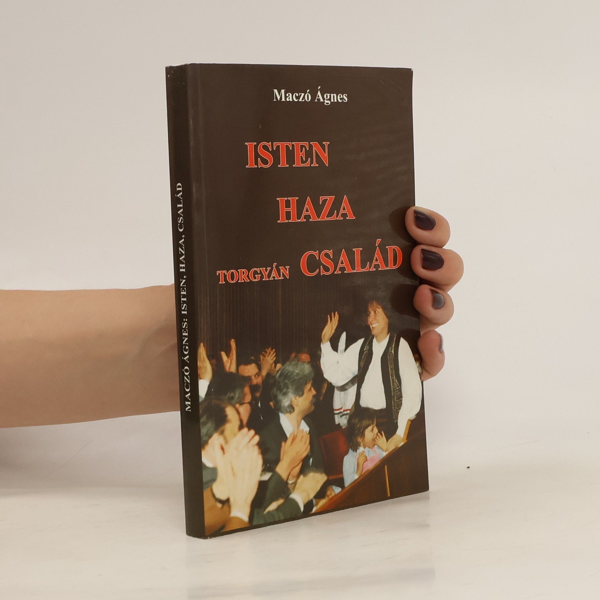 Maczó Ágnes Isten, haza, család