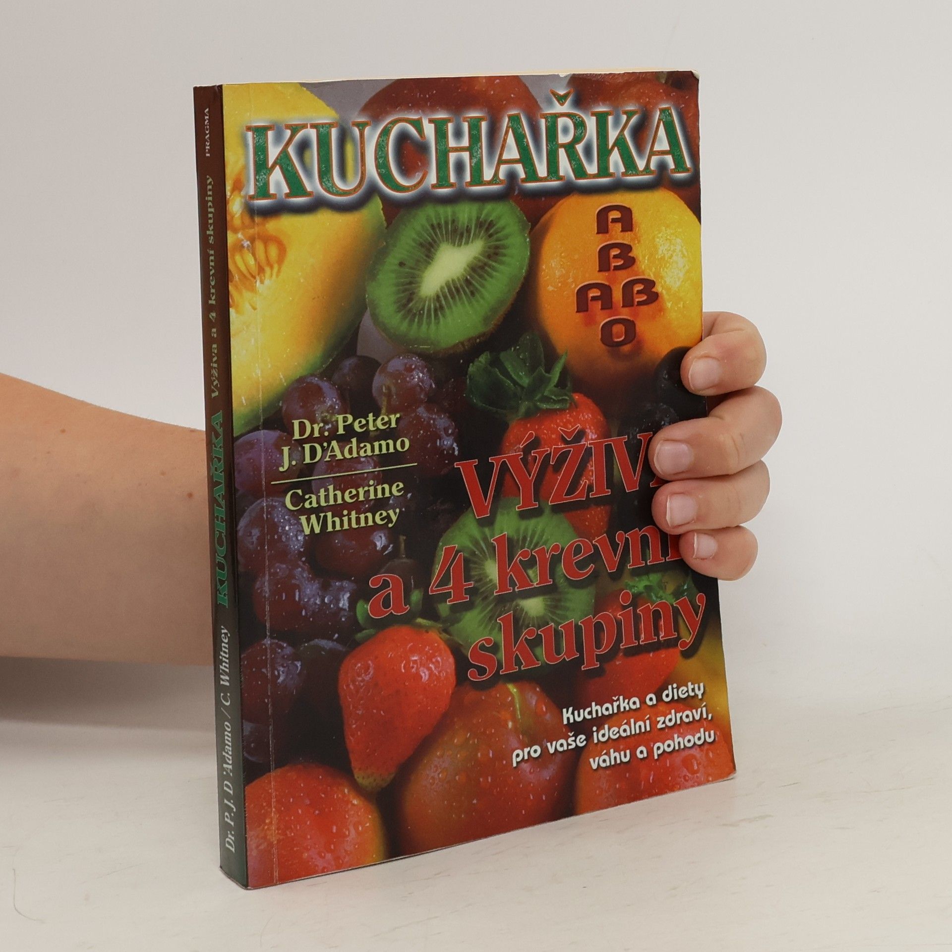 Peter J. d'Adamo Kuchařka. Výživa a 4 krevní skupiny