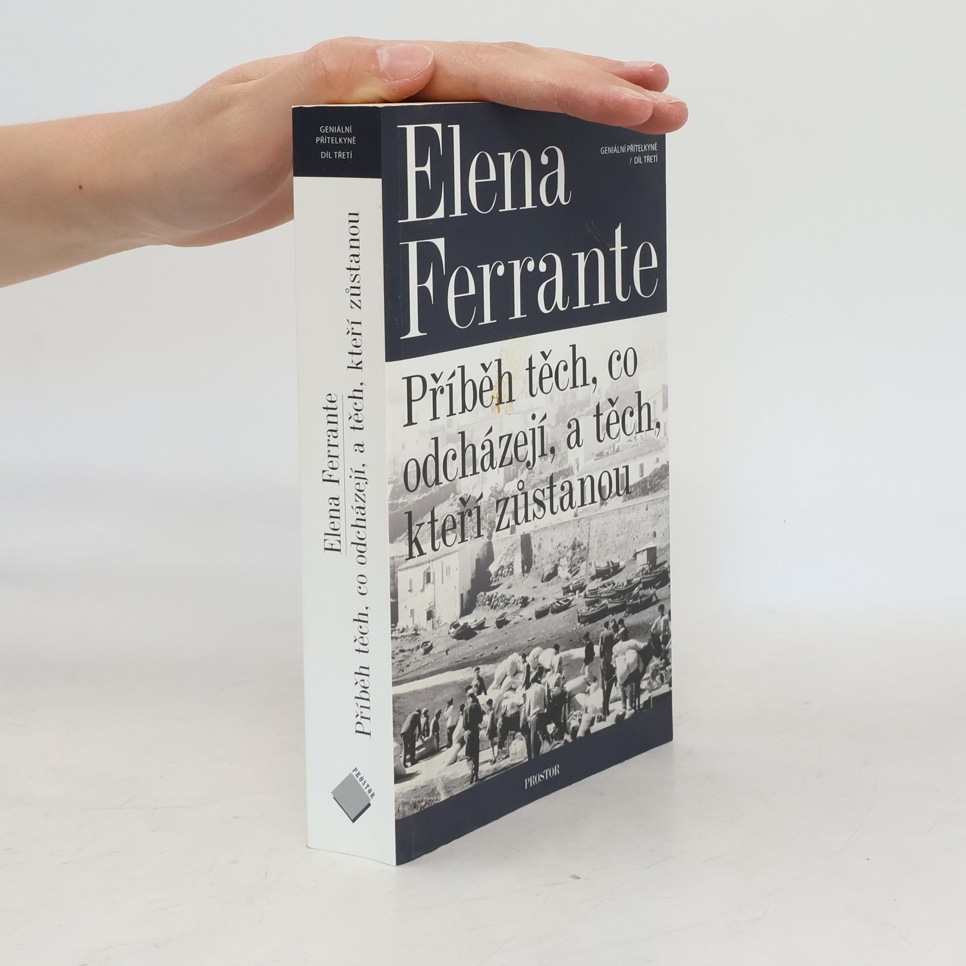 Elena Ferrante Příběh těch, co odcházejí, a těch, kteří zůstanou. Geniální přítelkyně. 3. díl