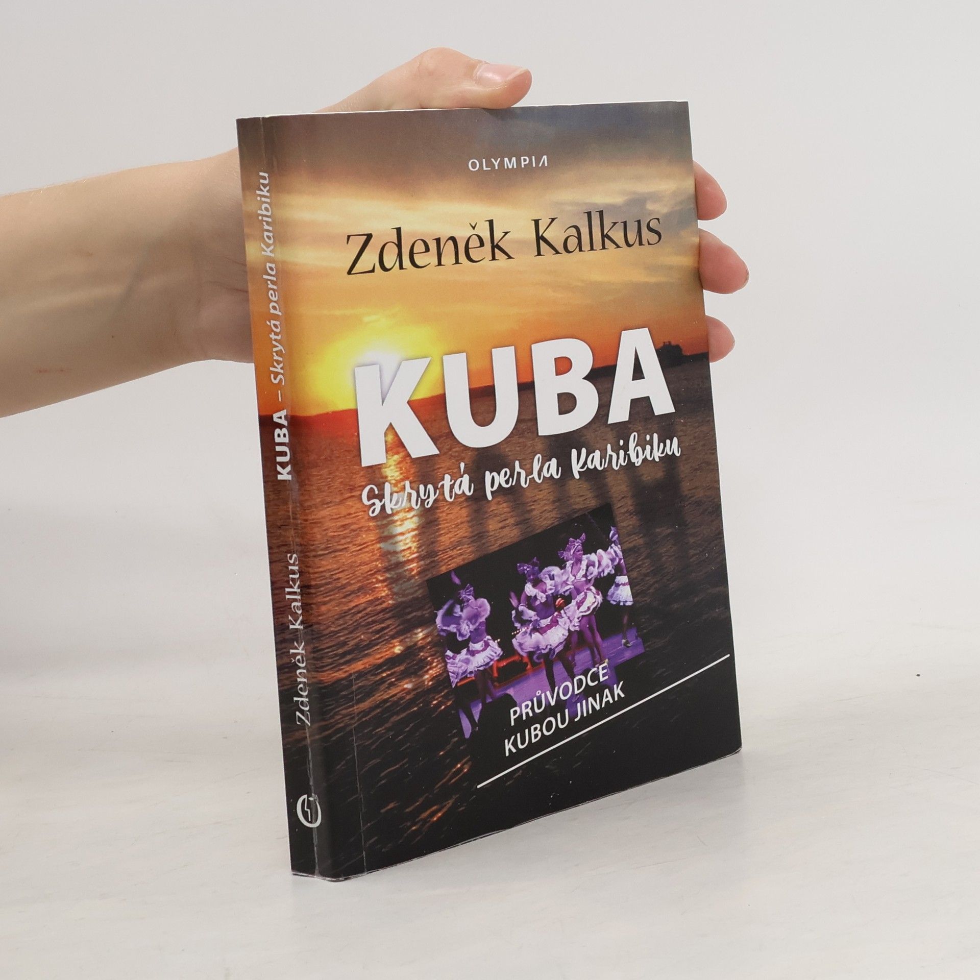 Zdeněk Kalkus Kuba : skrytá perla Karibiku : průvodce Kubou jinak