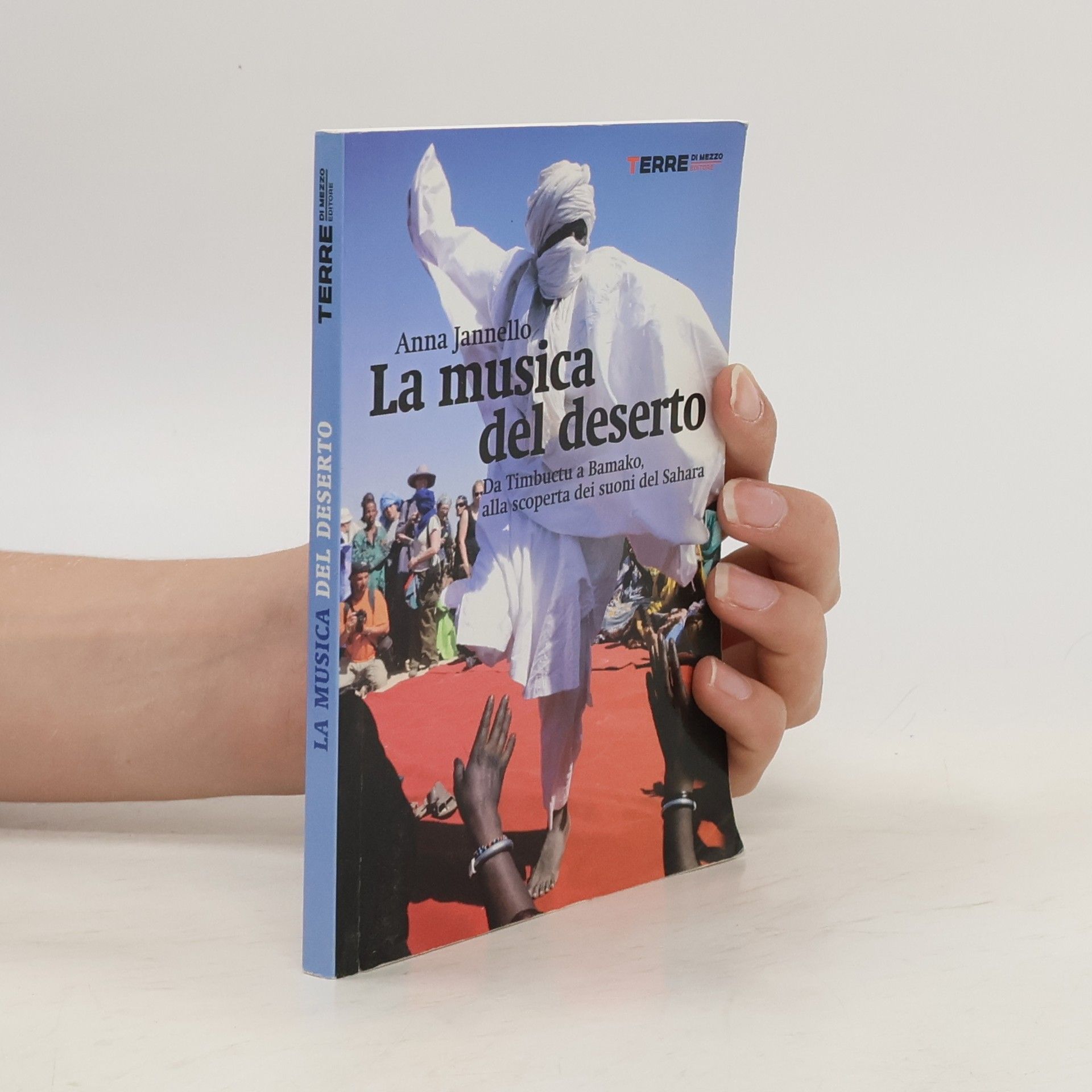 Anna Jannello La musica del deserto. Da Timbuktu a Bamako, alla scoperta dei suoni del Sahara