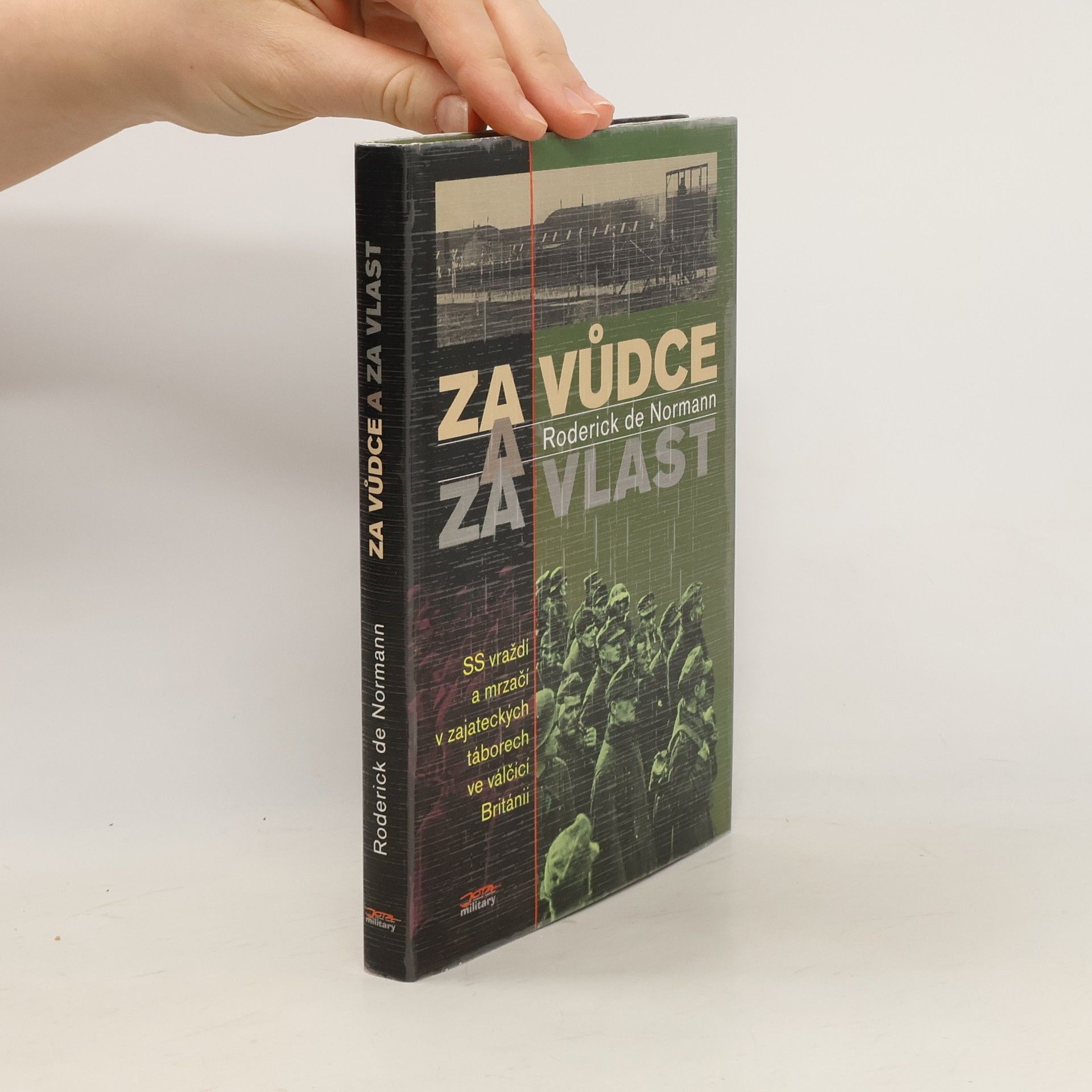 Roderick De Normann Za Vůdce a za vlast : SS vraždí a mrzačí v zajateckých táborech ve válčící Británii
