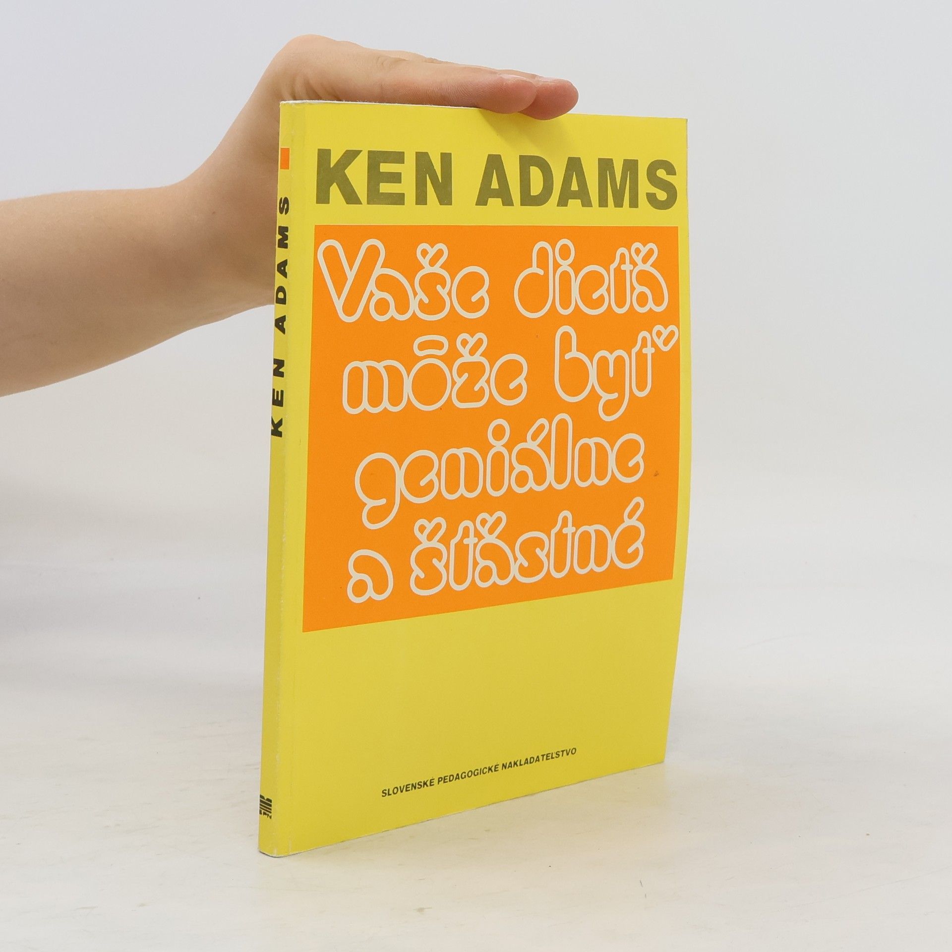 Ken Adams Vaše dieťa môže byť geniálne a šťastné