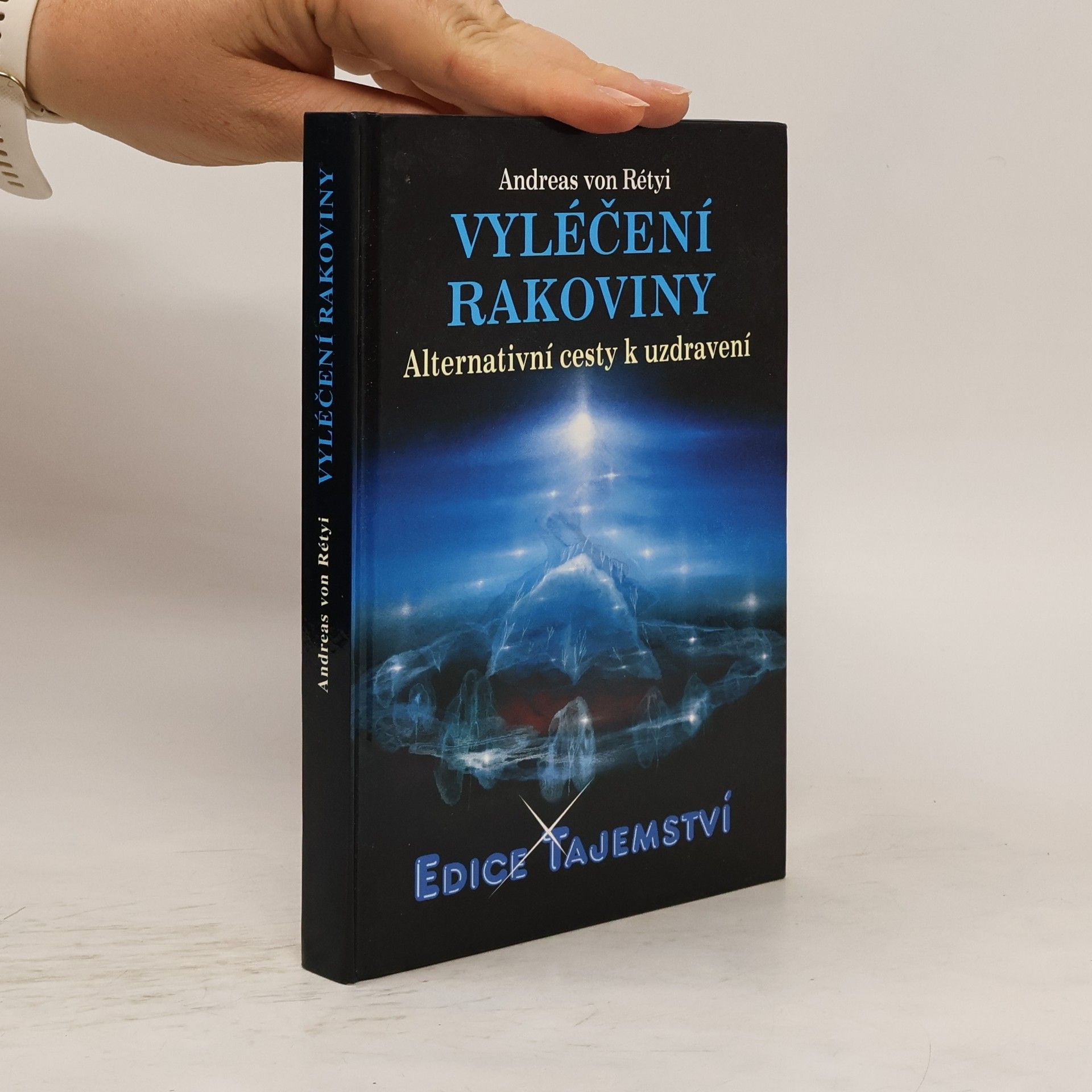 Andreas von Rétyi Vyléčení rakoviny : alternativní cesty k uzdravení